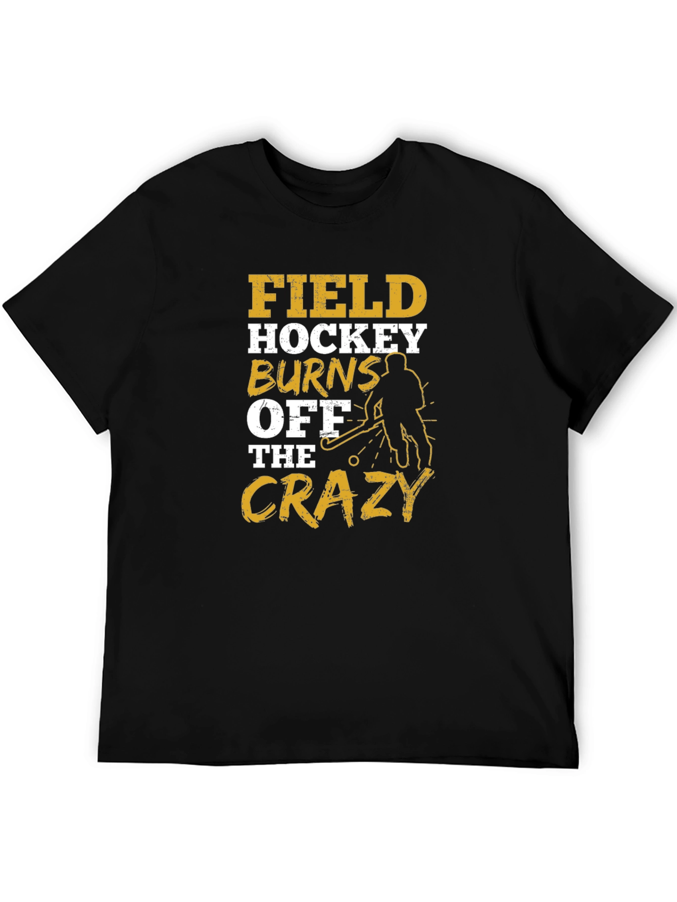 Field Hockey Burns Off The Crazy T-Shirt