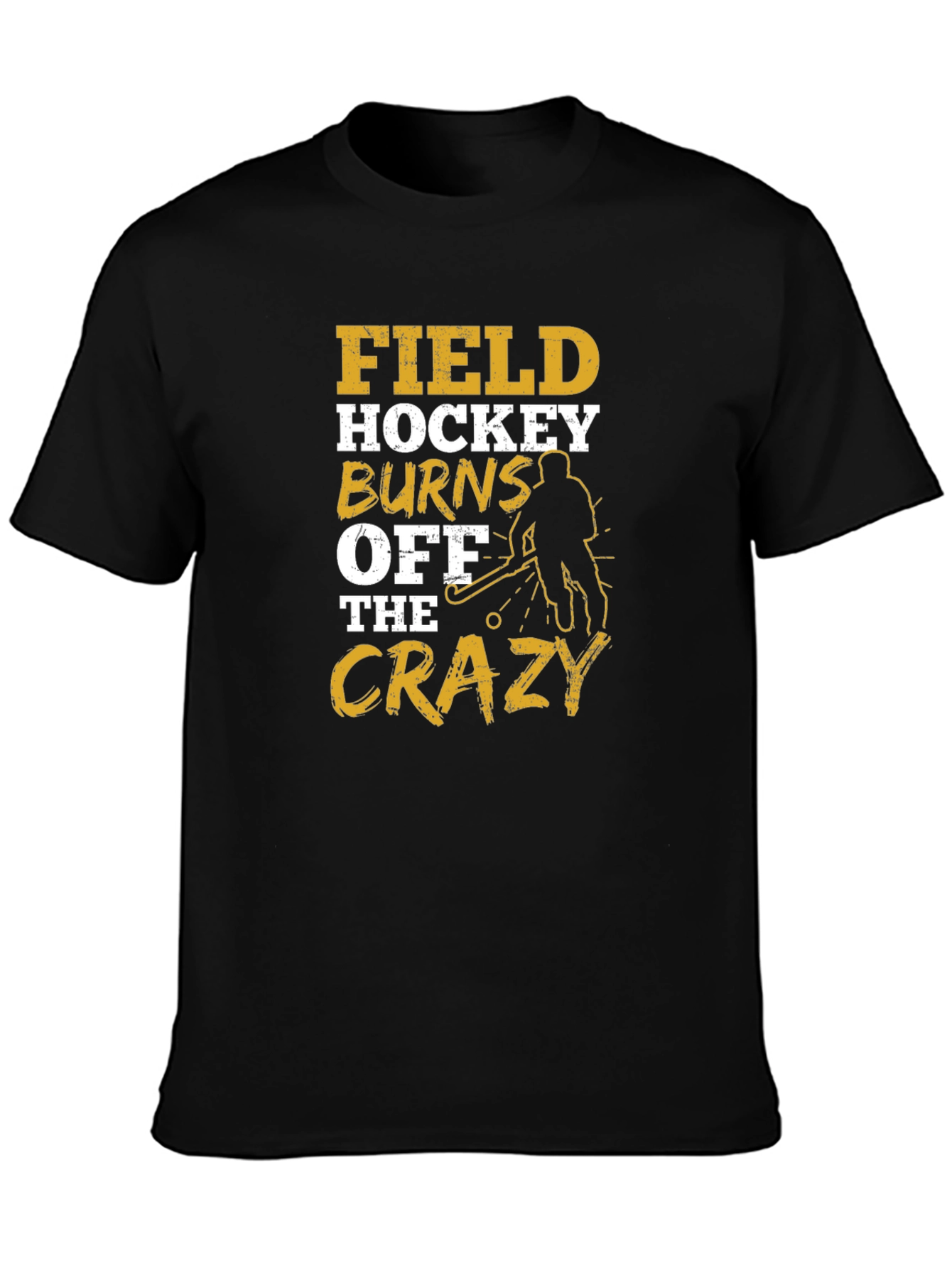 Field Hockey Burns Off The Crazy T-Shirt