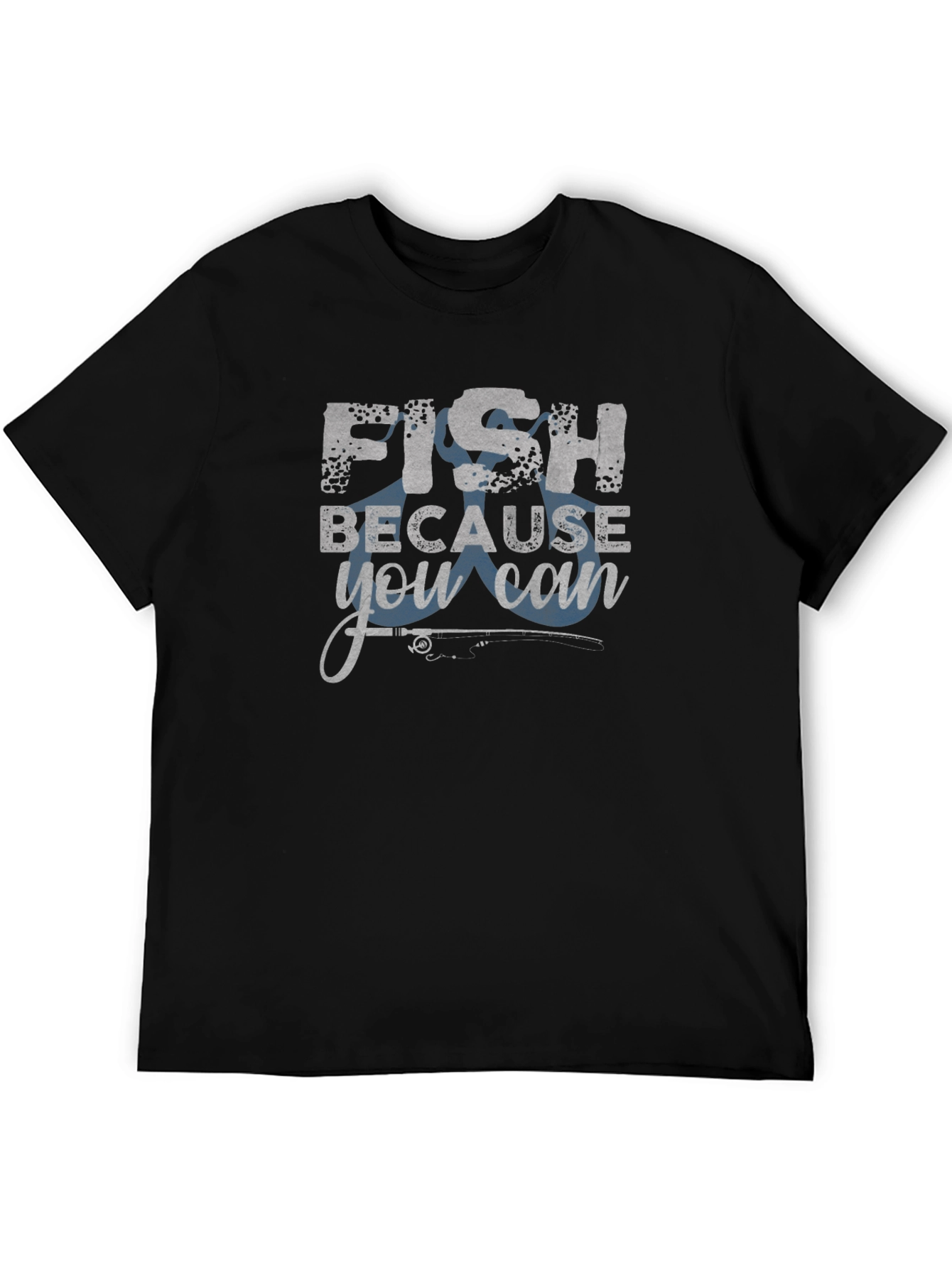 Fish Because You Can Graphic T-Shirt