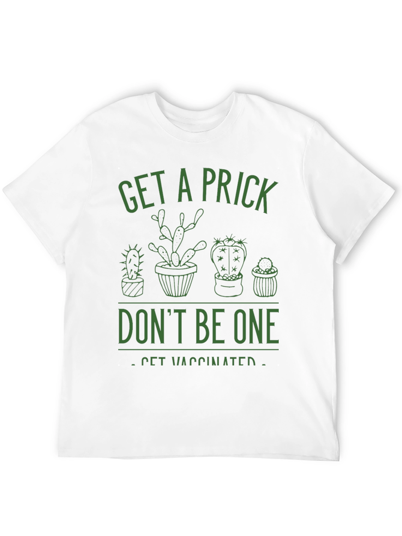 Get a Prick Dont Be One T-Shirt