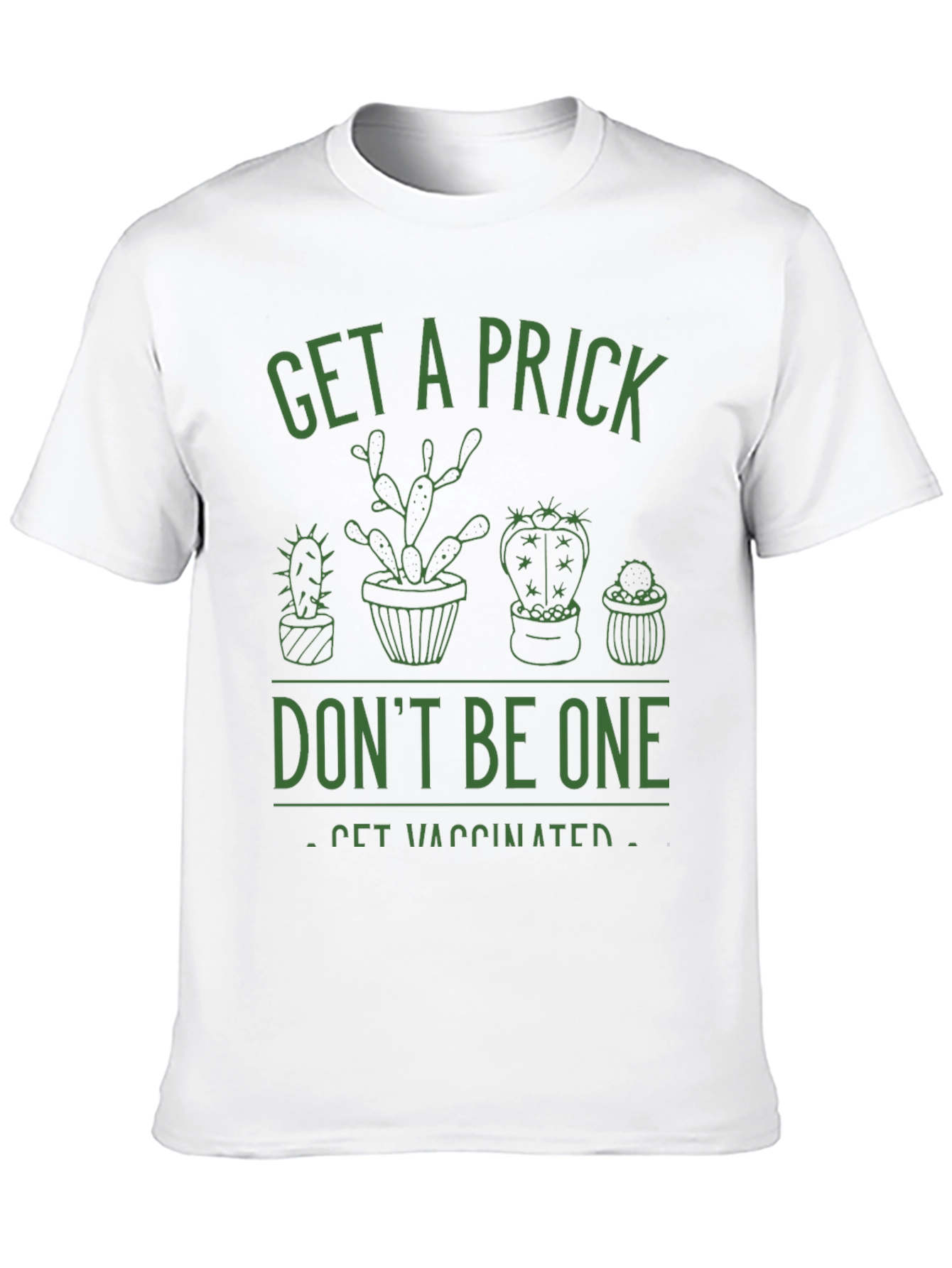 Get a Prick Dont Be One T-Shirt