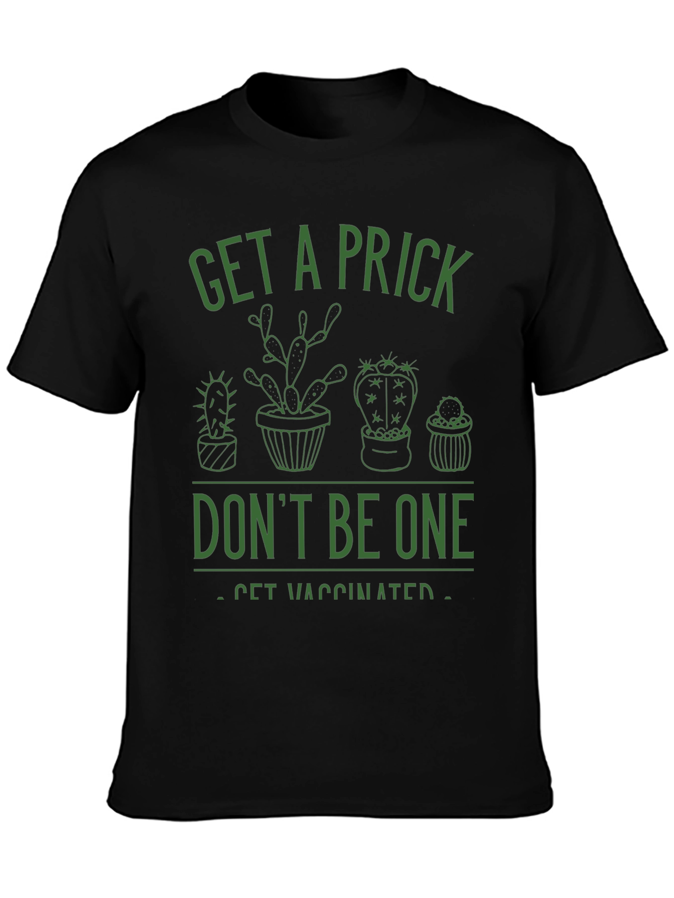 Get a Prick Dont Be One T-Shirt