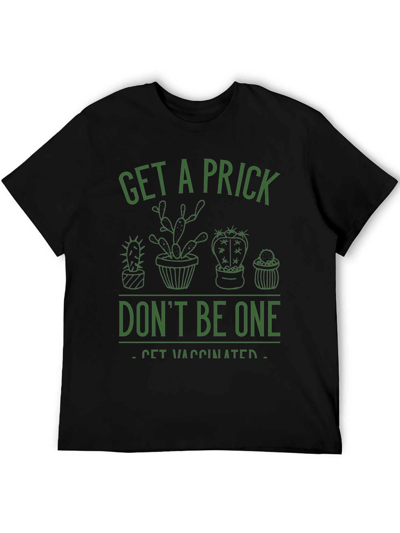 Get a Prick Dont Be One T-Shirt