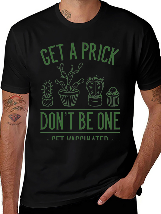 Get a Prick Dont Be One T-Shirt
