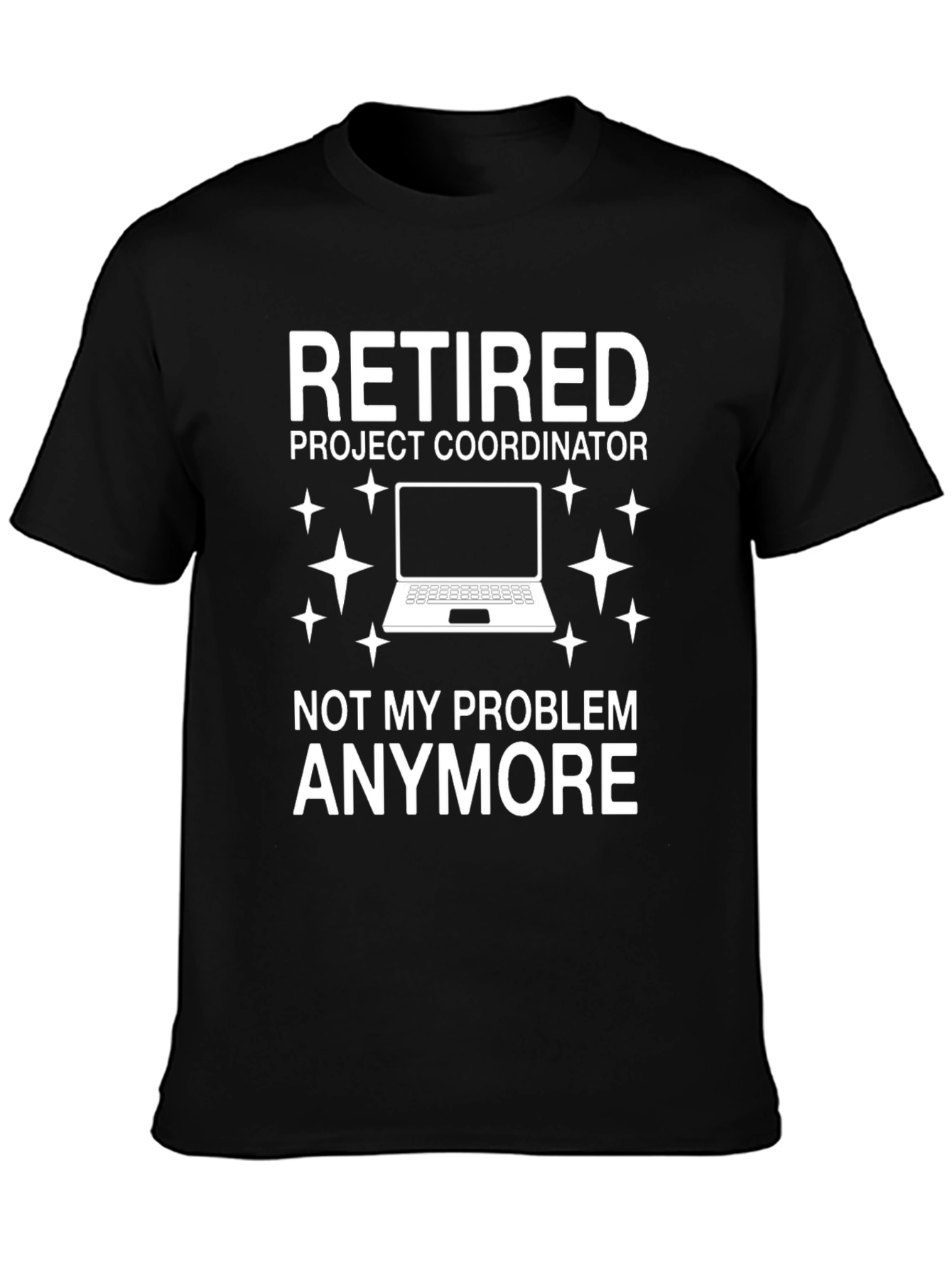 Retired Project Coordinator Funny T-Shirt