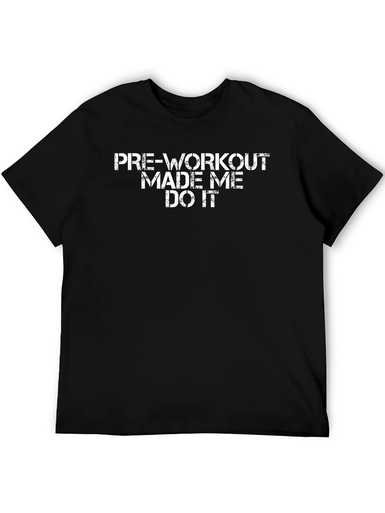 Pre-Workout Made Me Do It T-Shirt