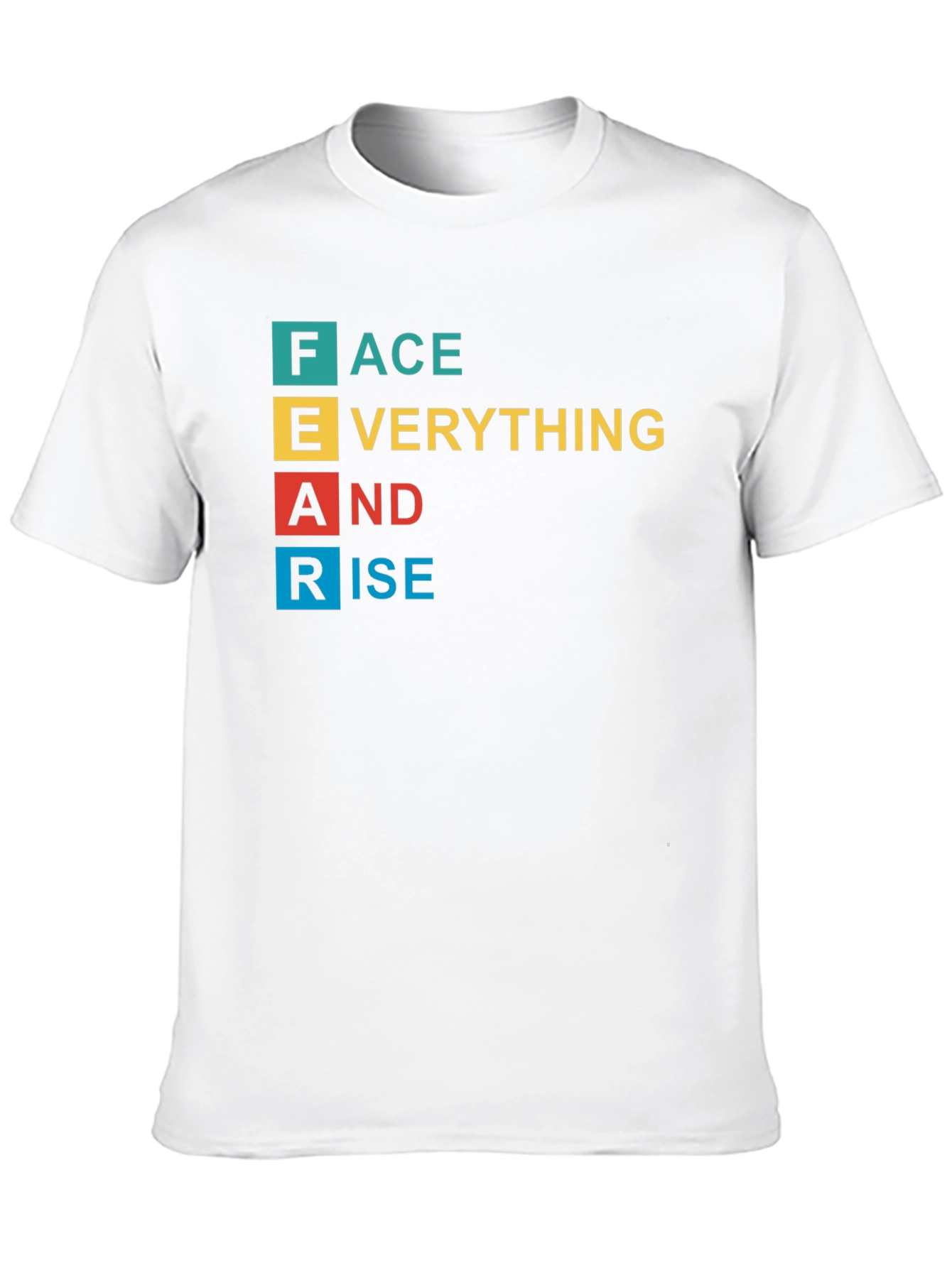 FEAR Acronym T-Shirt: Face Everything And Rise!