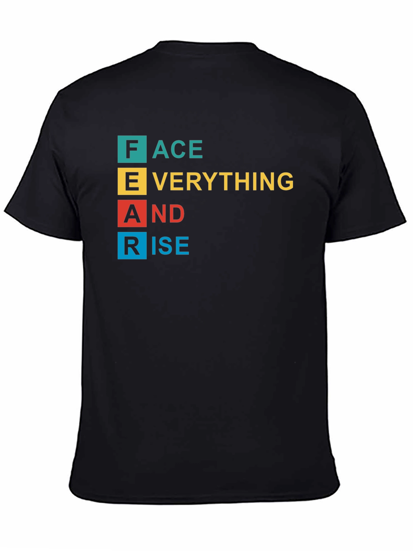 FEAR Acronym T-Shirt: Face Everything And Rise!