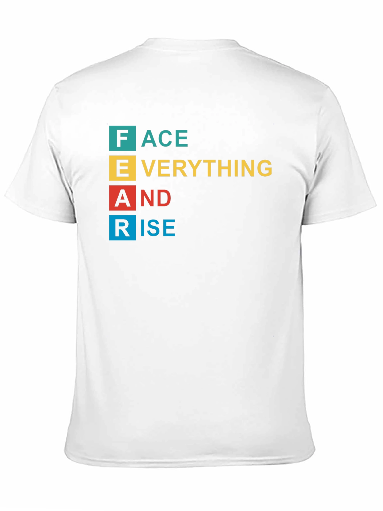 FEAR Acronym T-Shirt: Face Everything And Rise!