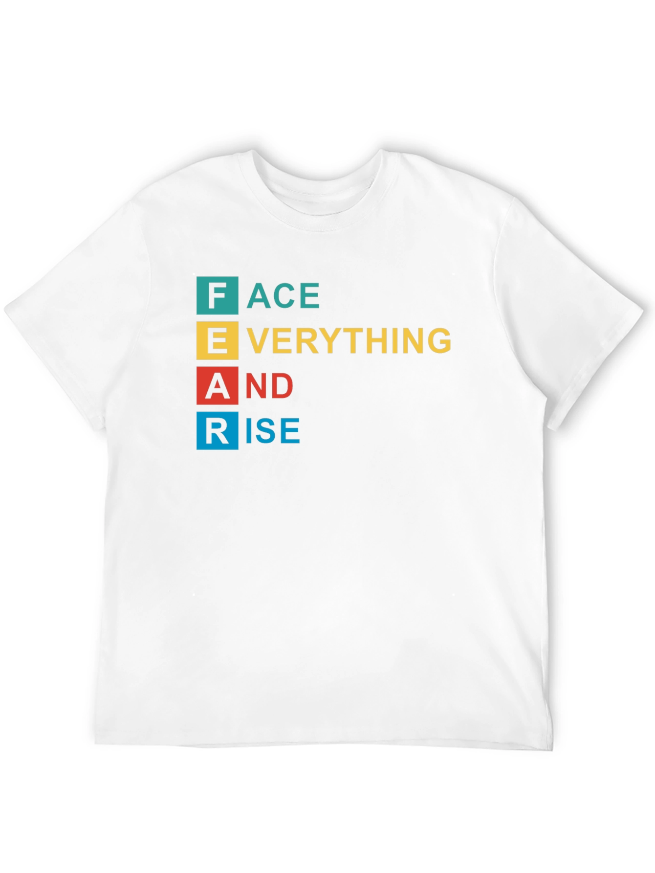 FEAR Acronym T-Shirt: Face Everything And Rise!