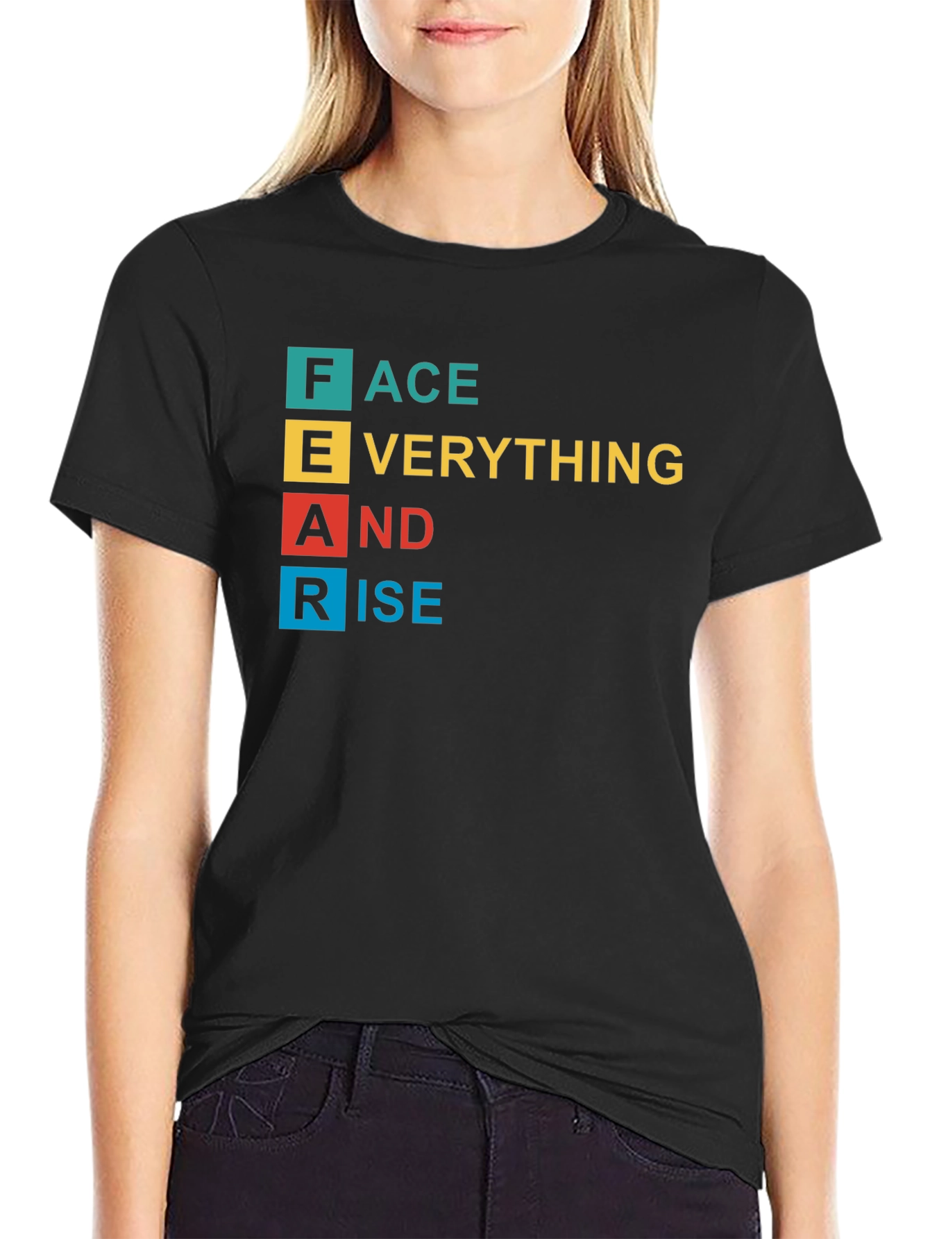 FEAR Acronym T-Shirt: Face Everything And Rise!