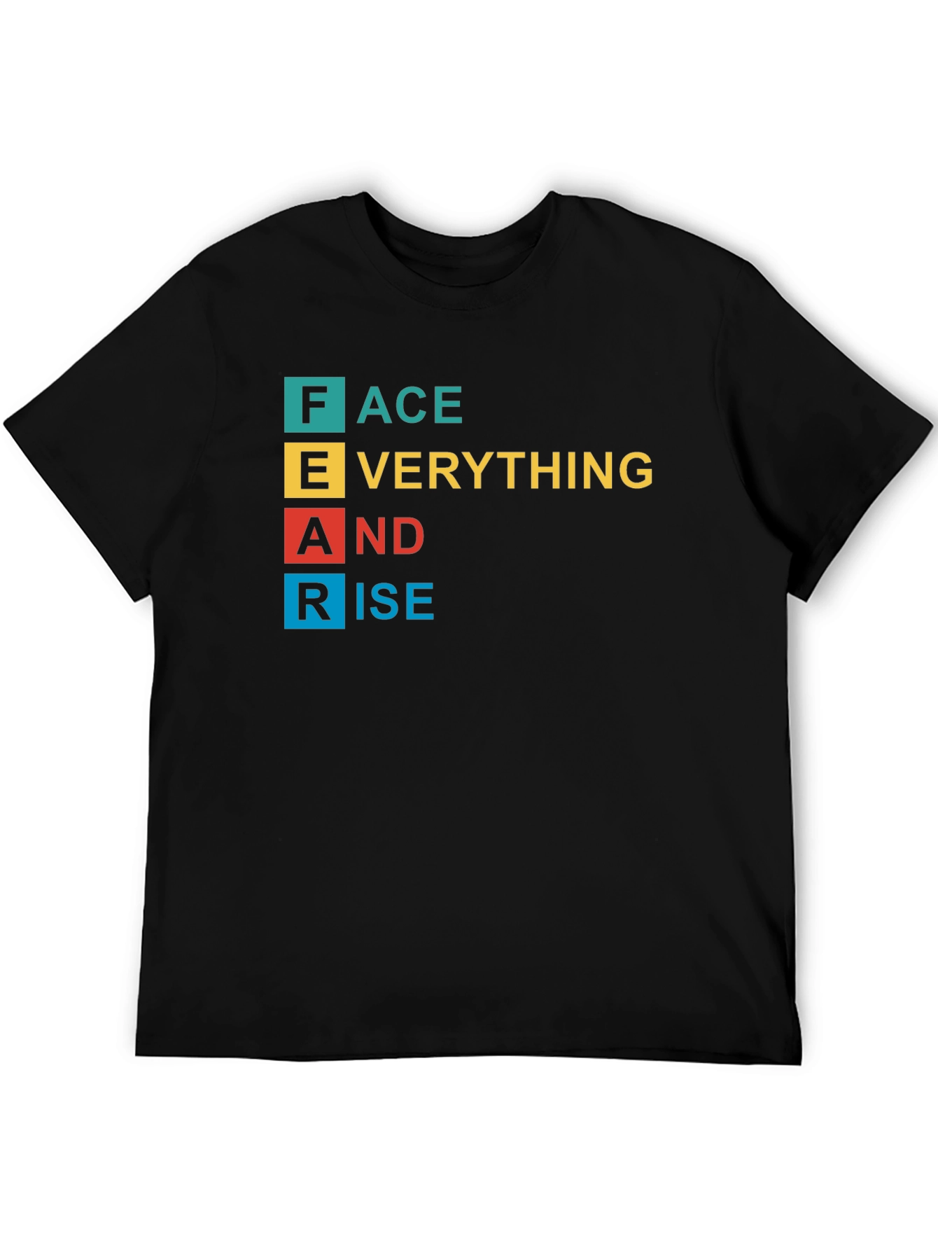 FEAR Acronym T-Shirt: Face Everything And Rise!
