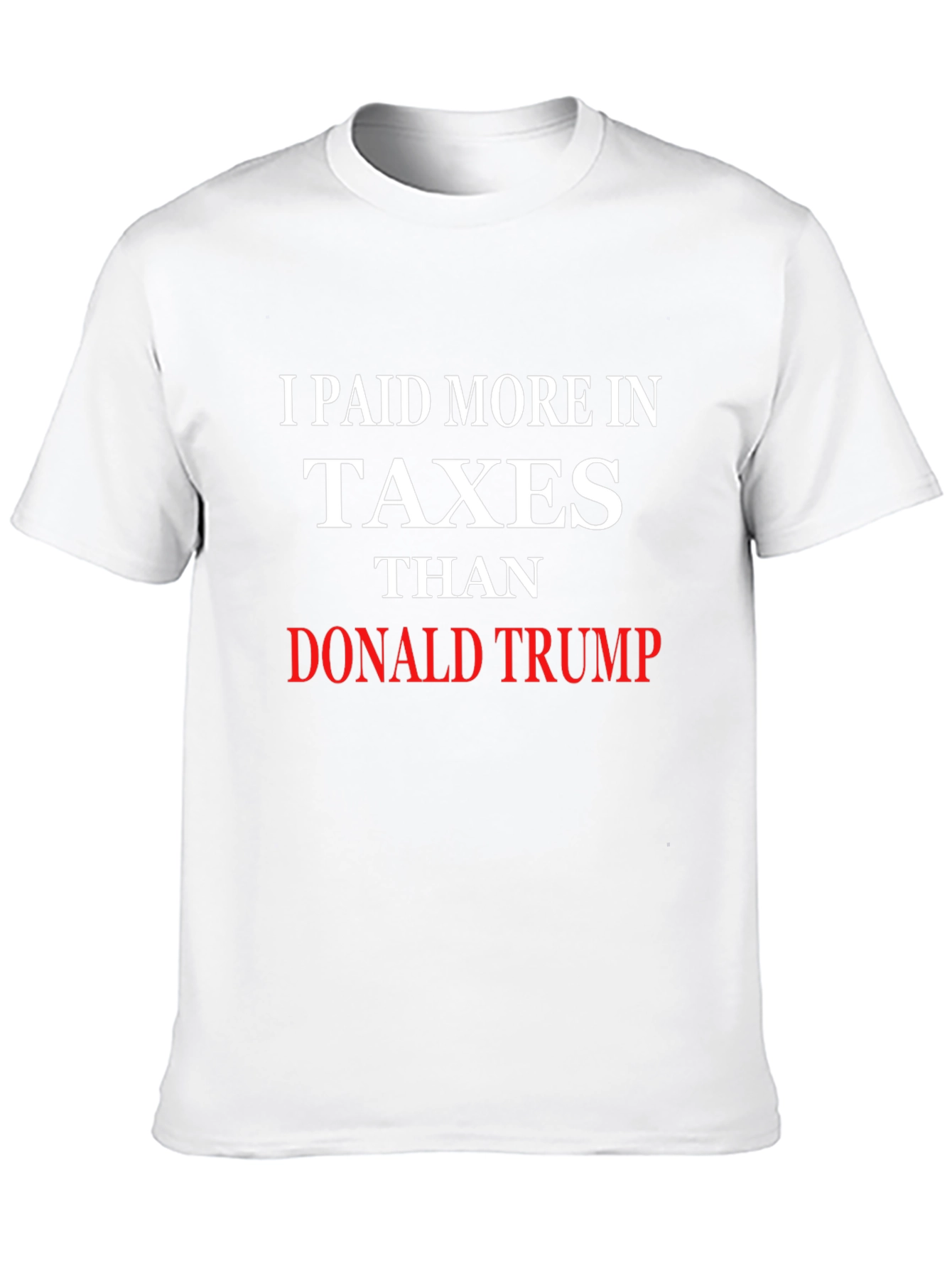 I Paid More Taxes Than Donald Trump T-Shirt