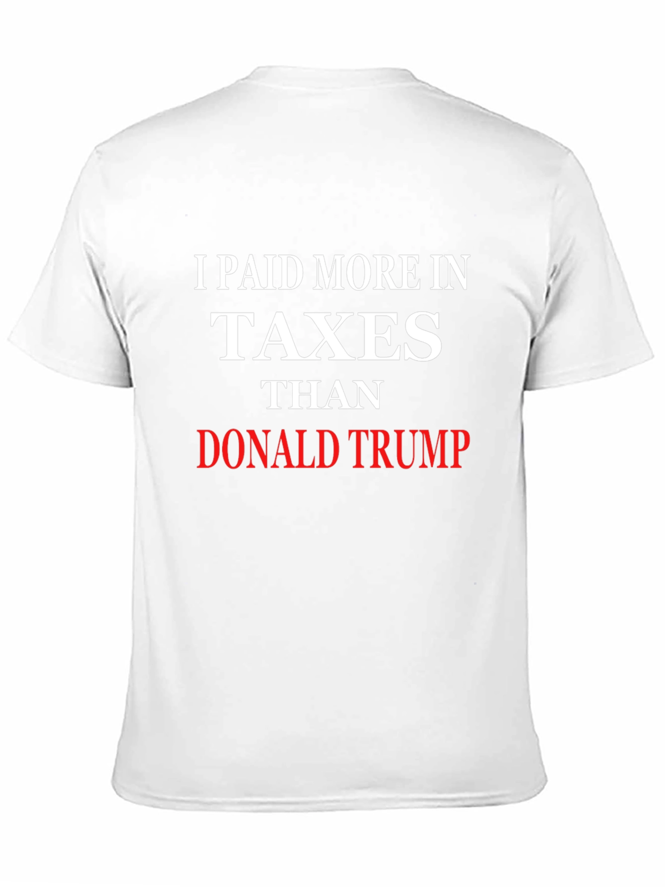 I Paid More Taxes Than Donald Trump T-Shirt