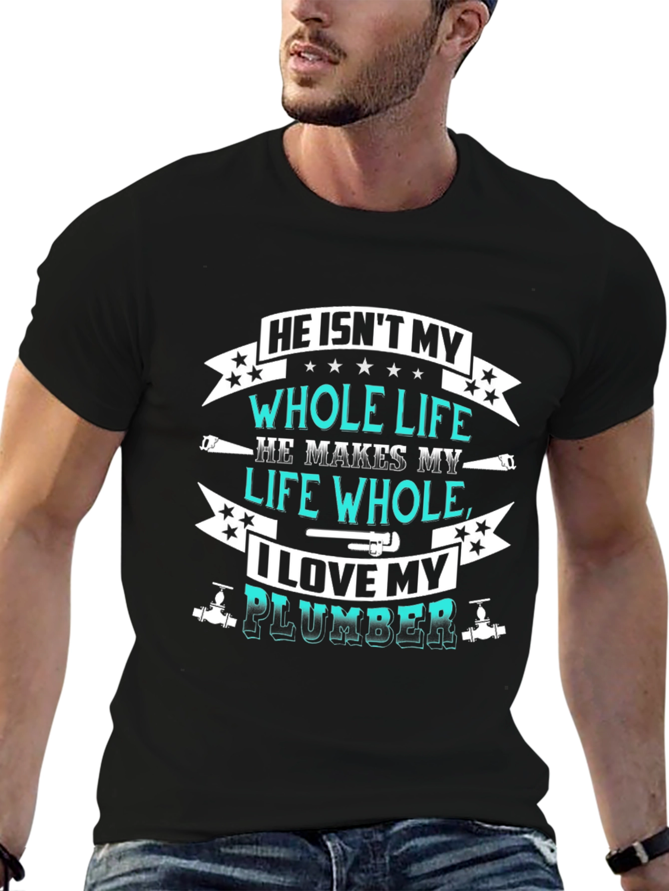 He Isnt My Whole Life Plumber T-Shirt