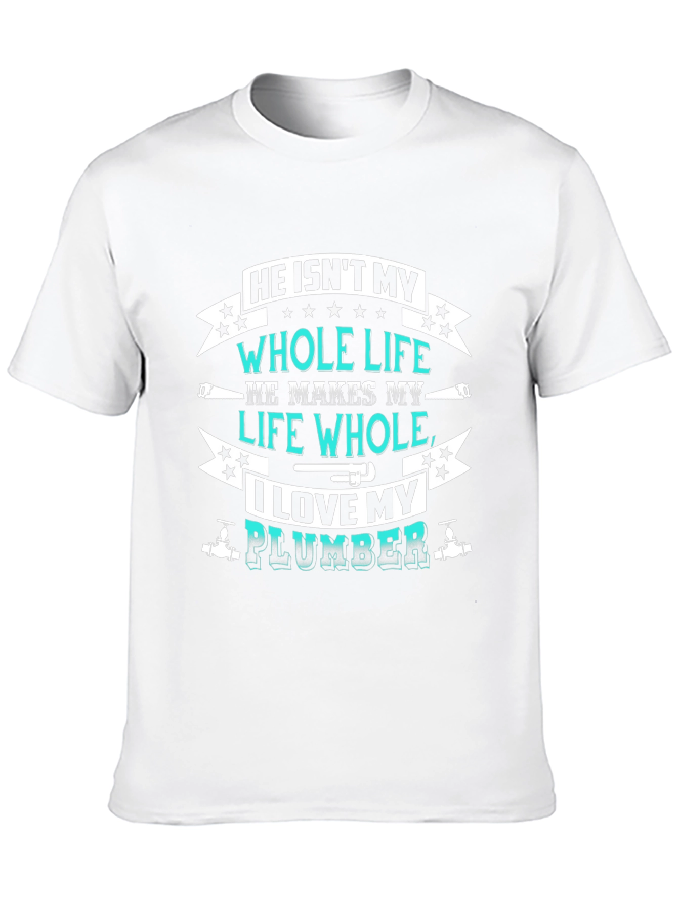 He Isnt My Whole Life Plumber T-Shirt