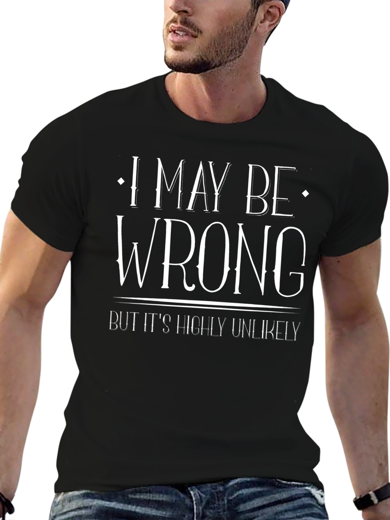 Funny T-Shirt: I May Be Wrong Graphic Tee