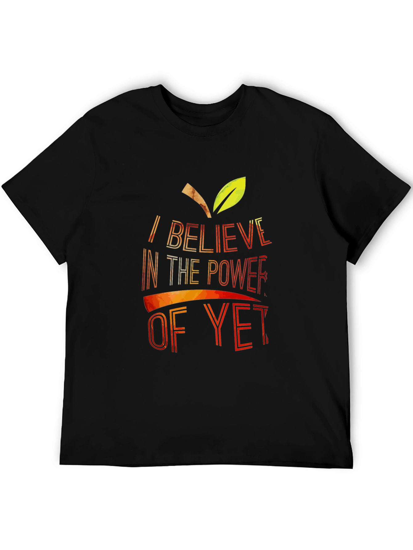Believe In The Power Of Yet T-Shirt
