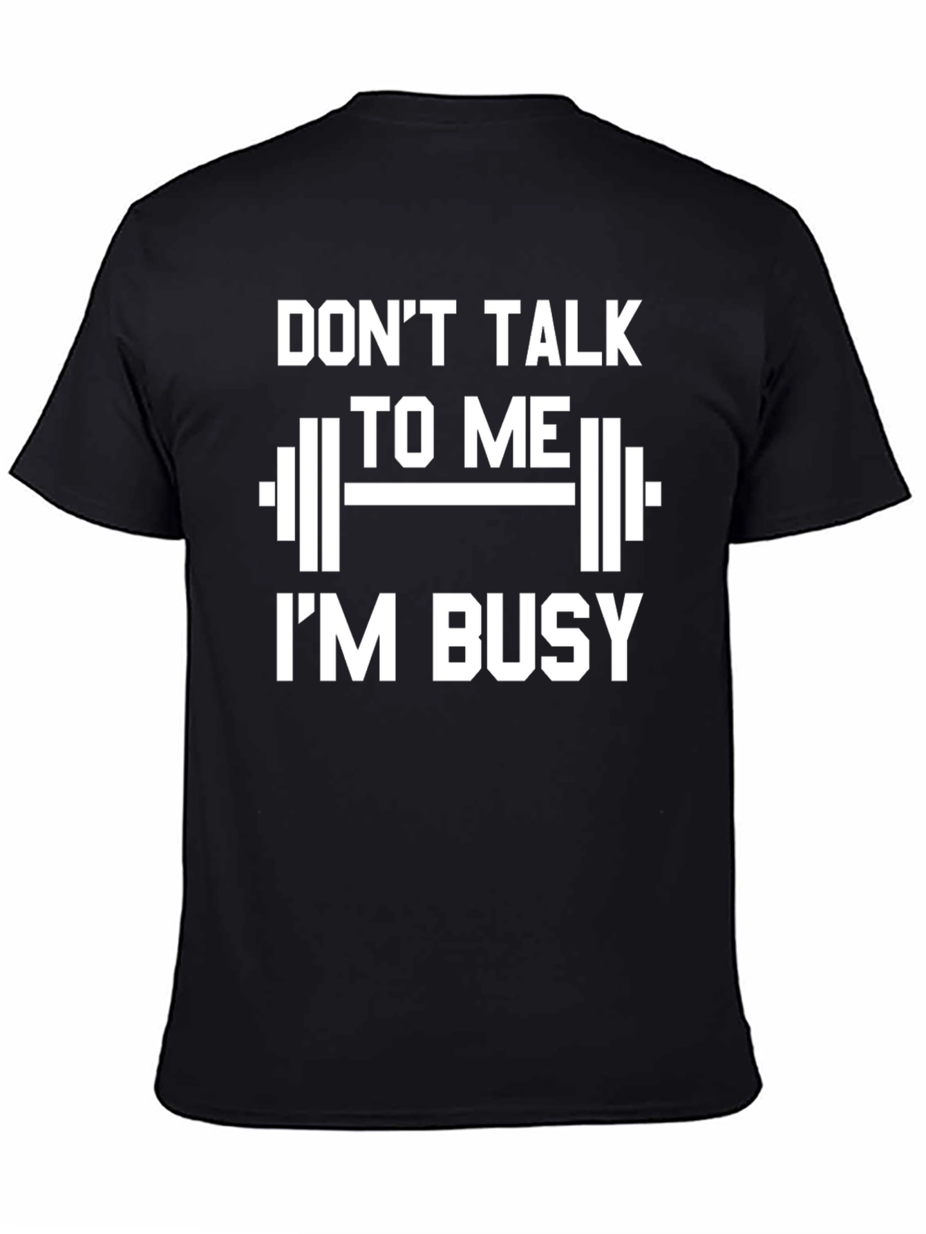 Dont Talk To Me Im Busy T-Shirt Gym