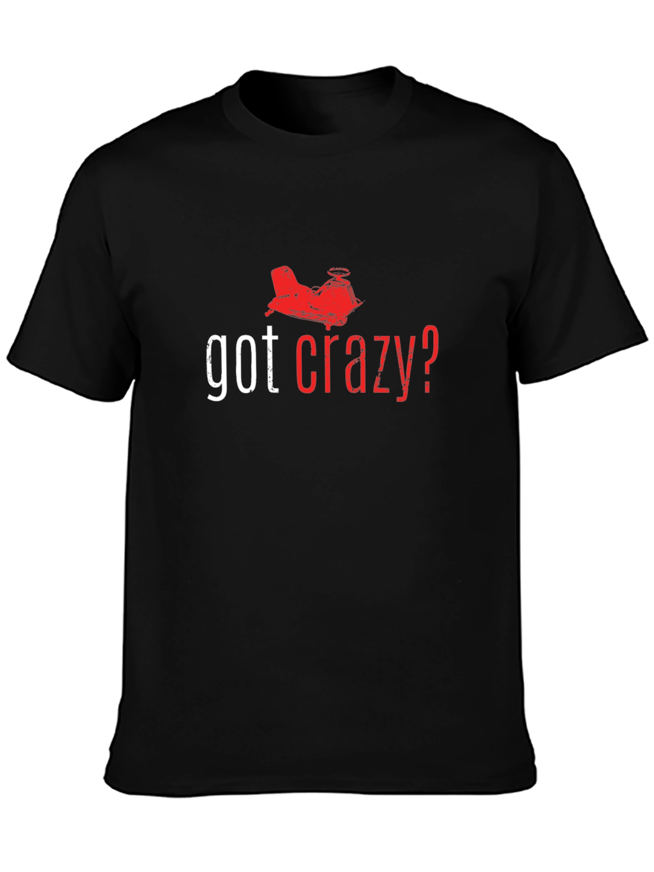 Got Crazy? Graphic T-Shirt
