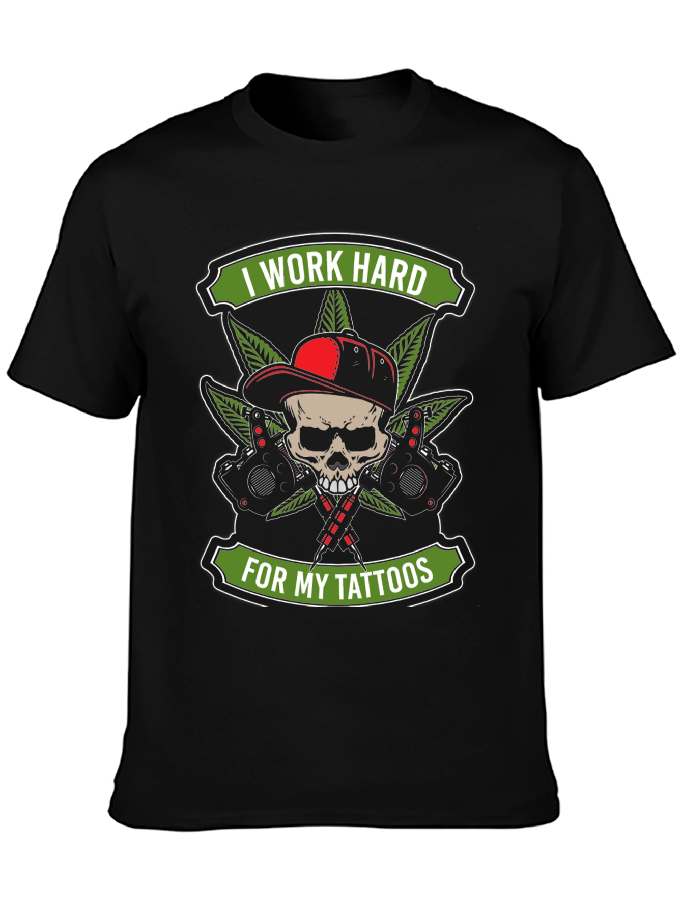 I Work Hard For My Tattoos T-Shirt