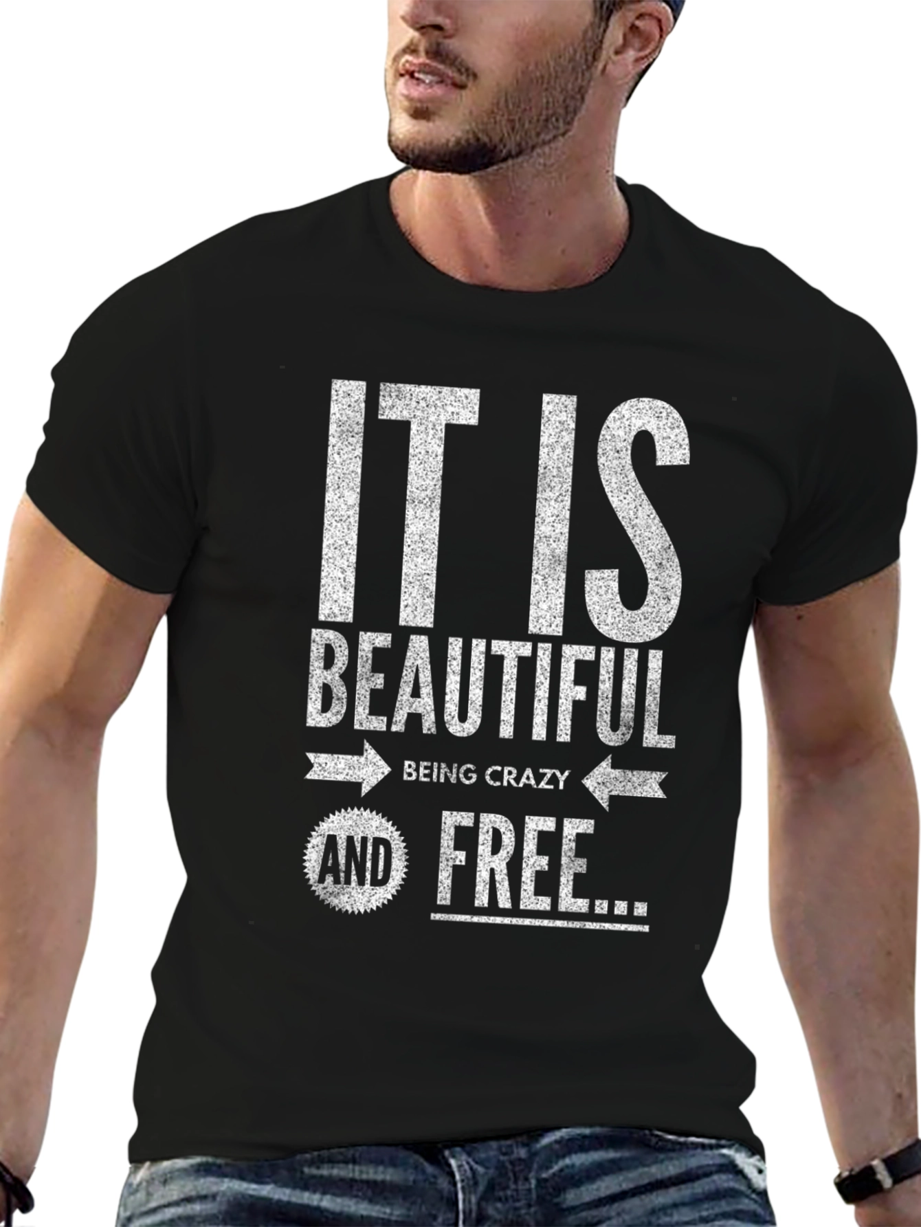 It Is Beautiful Being Crazy and Free T-Shirt
