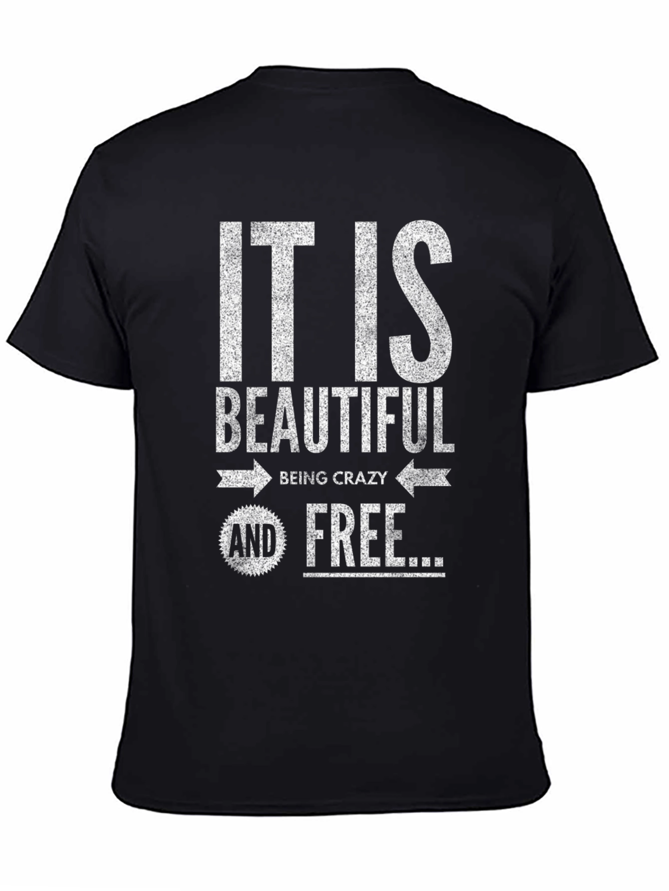 It Is Beautiful Being Crazy and Free T-Shirt