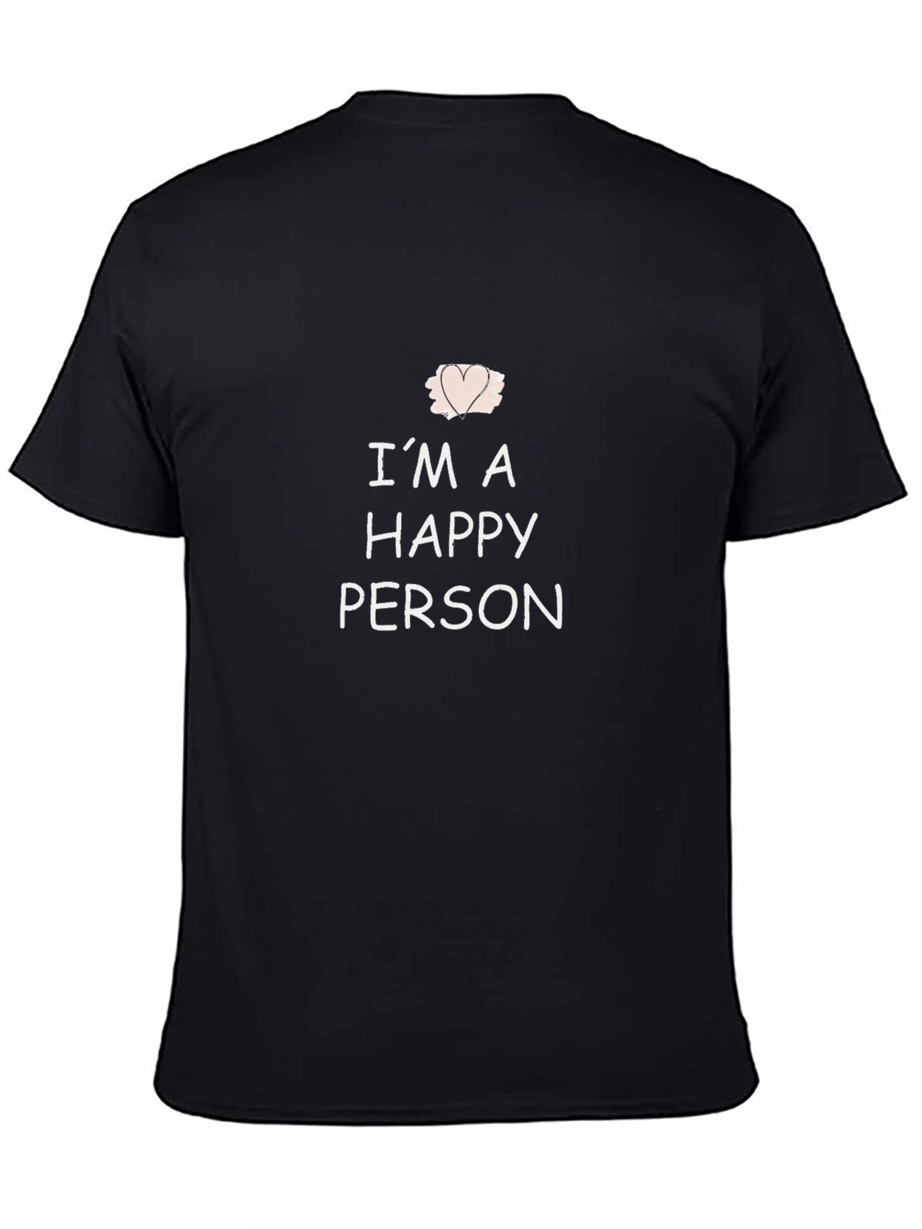 Im A Happy Person T-Shirt - Casual Comfort