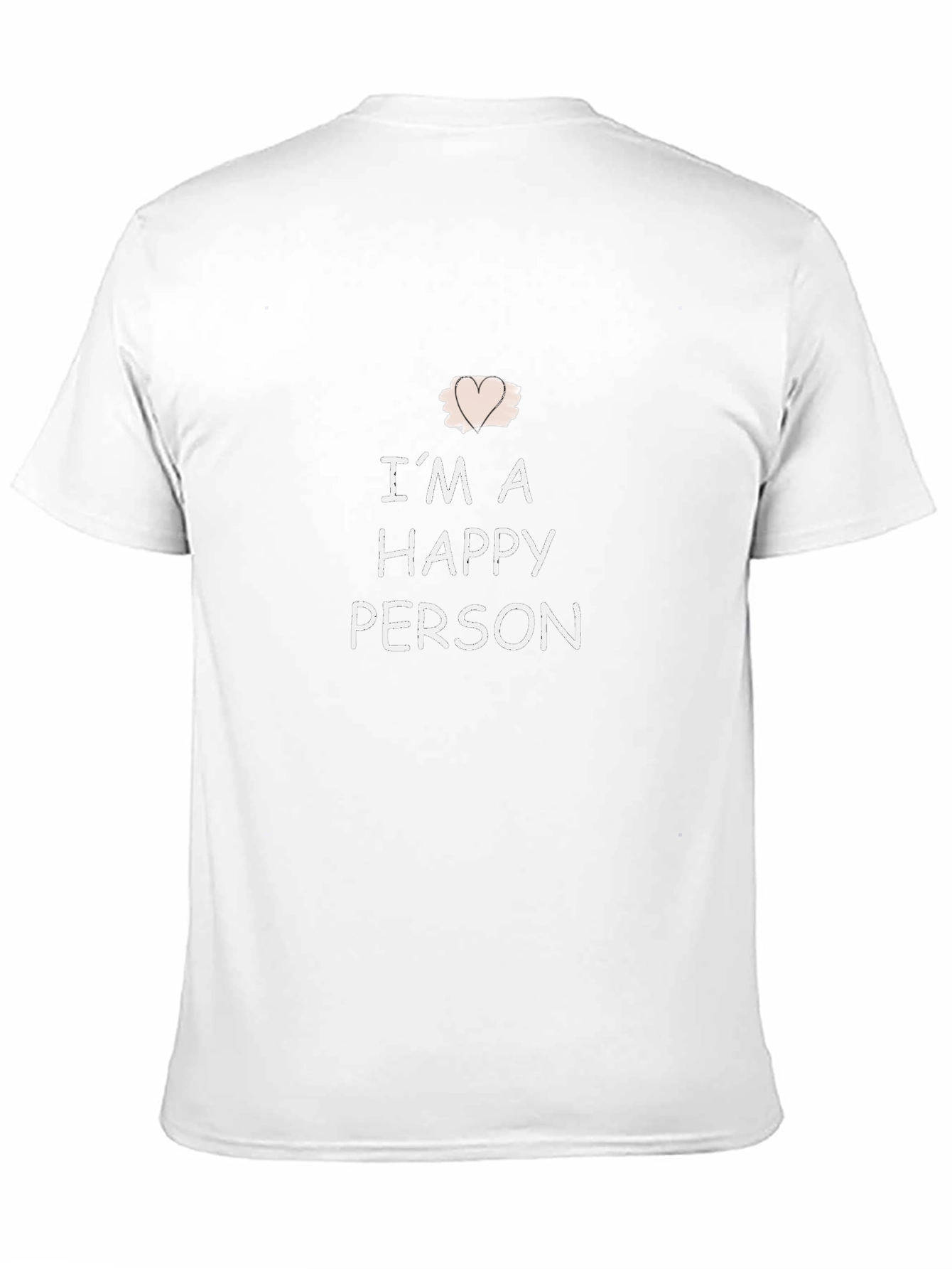 Im A Happy Person T-Shirt - Casual Comfort