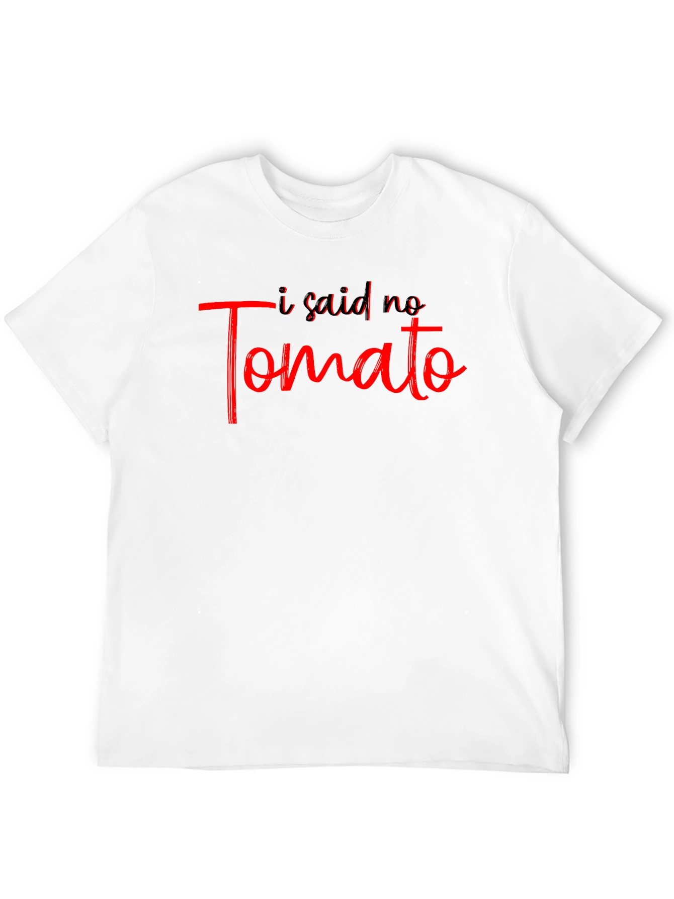 I Said No Tomato Graphic T-Shirt