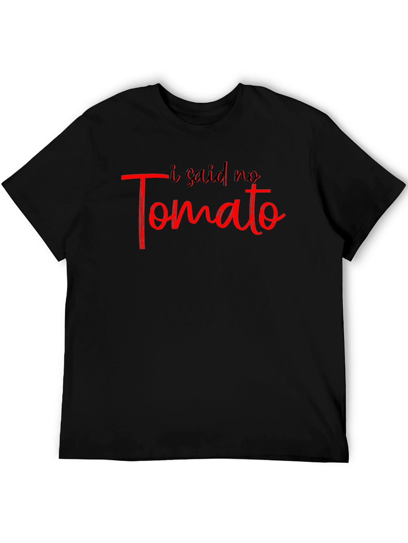 I Said No Tomato Graphic T-Shirt