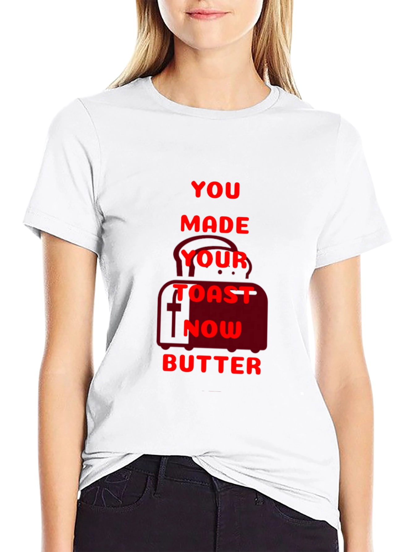 Funny You Made Your Toast Now Butter Graphic T-Shirt