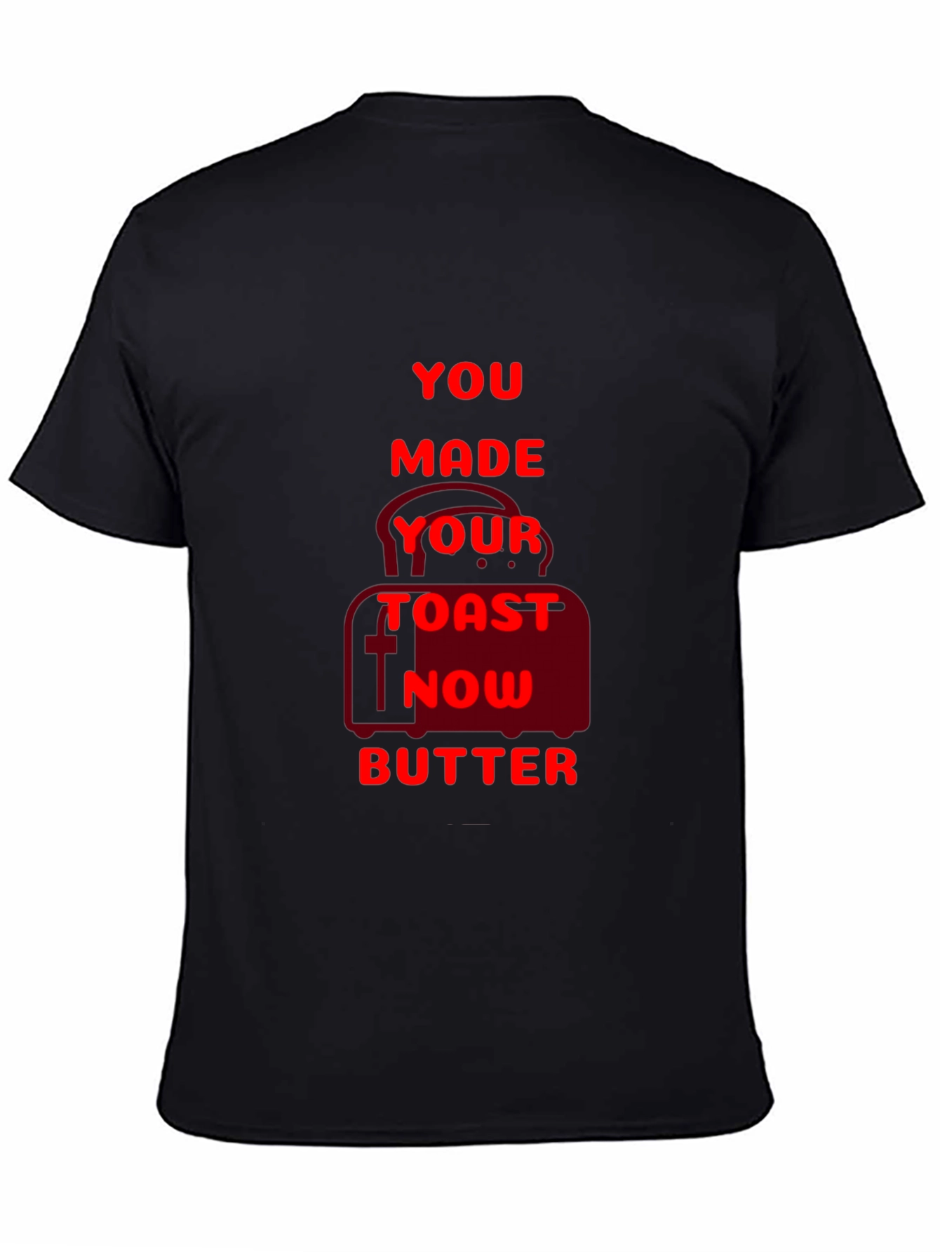 Funny You Made Your Toast Now Butter Graphic T-Shirt
