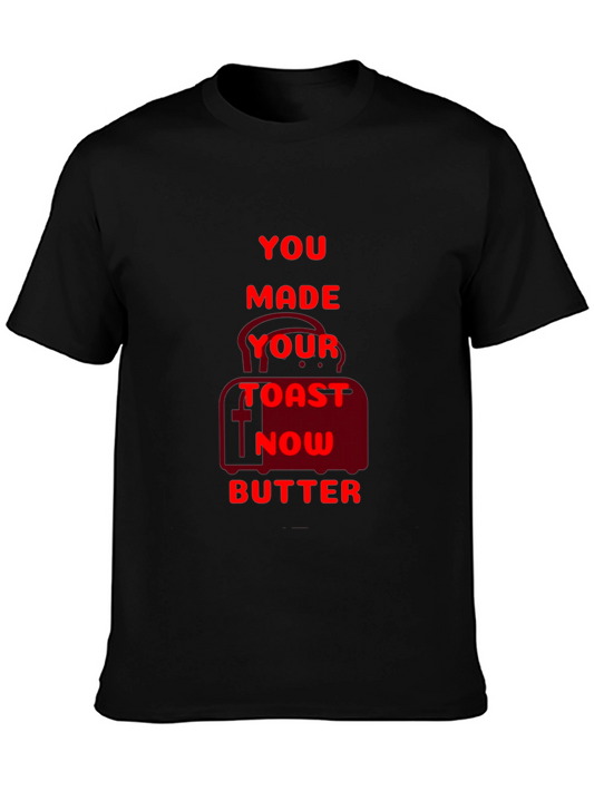 Funny You Made Your Toast Now Butter Graphic T-Shirt