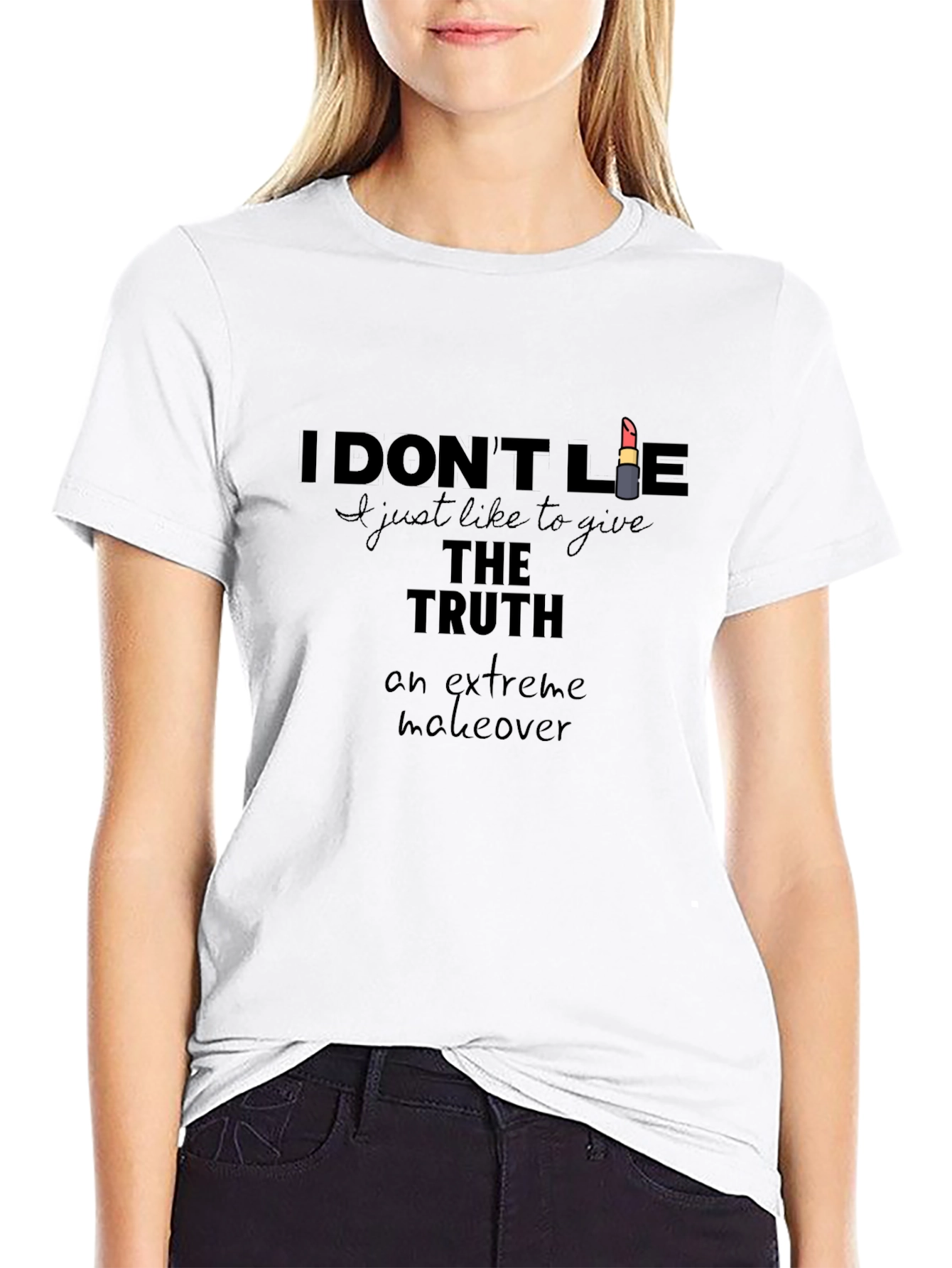 I Dont Lie T-Shirt - Truth Extreme Makeover