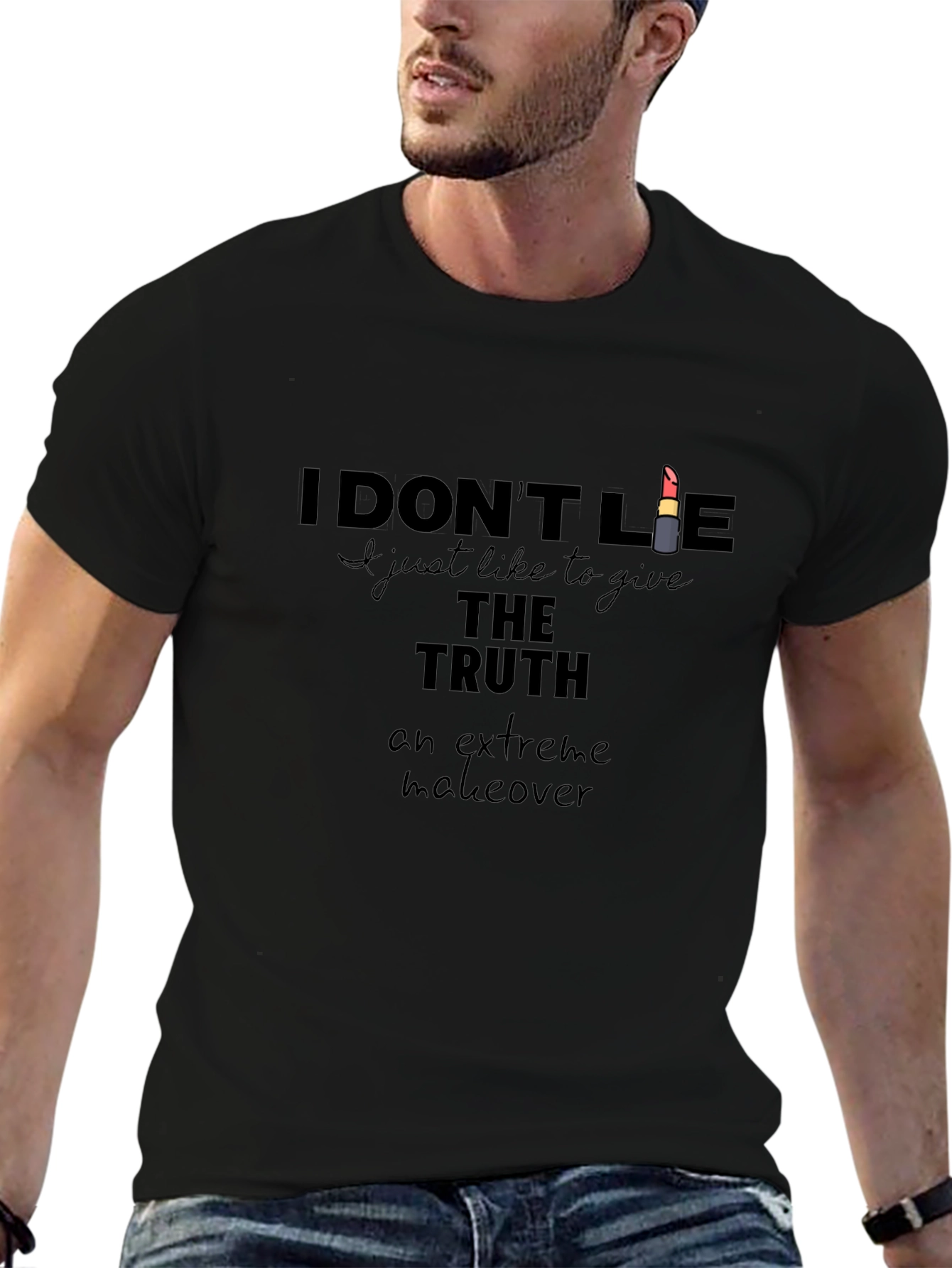 I Dont Lie T-Shirt - Truth Extreme Makeover