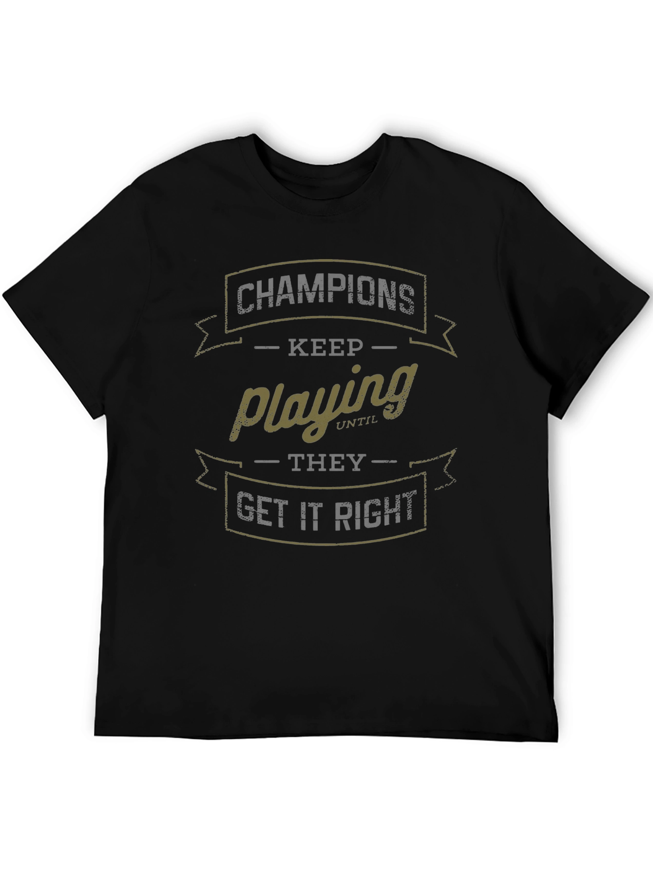 Champions Keep Playing T-Shirt - Motivational Graphic Tee