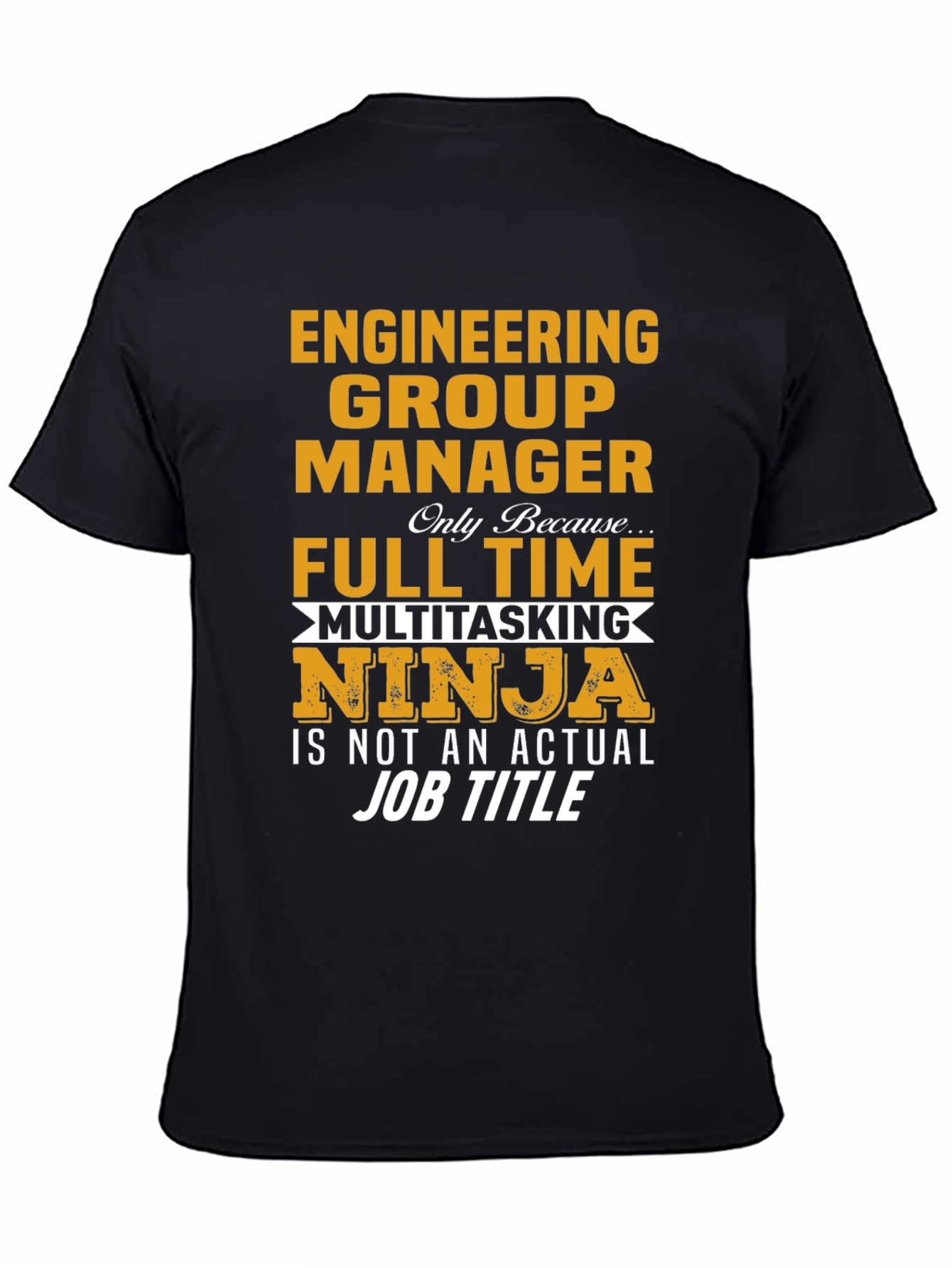 Engineering Group Manager Full Time Multitasking Ninja T-Shirt