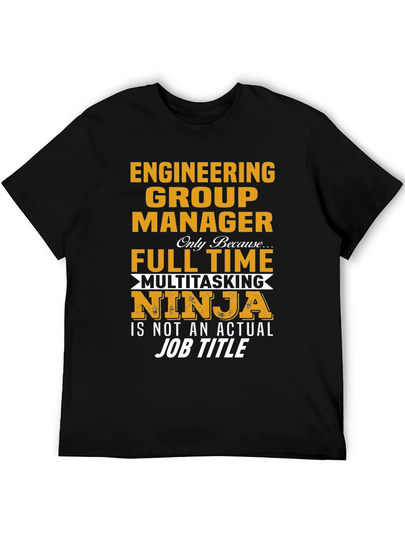 Engineering Group Manager Full Time Multitasking Ninja T-Shirt