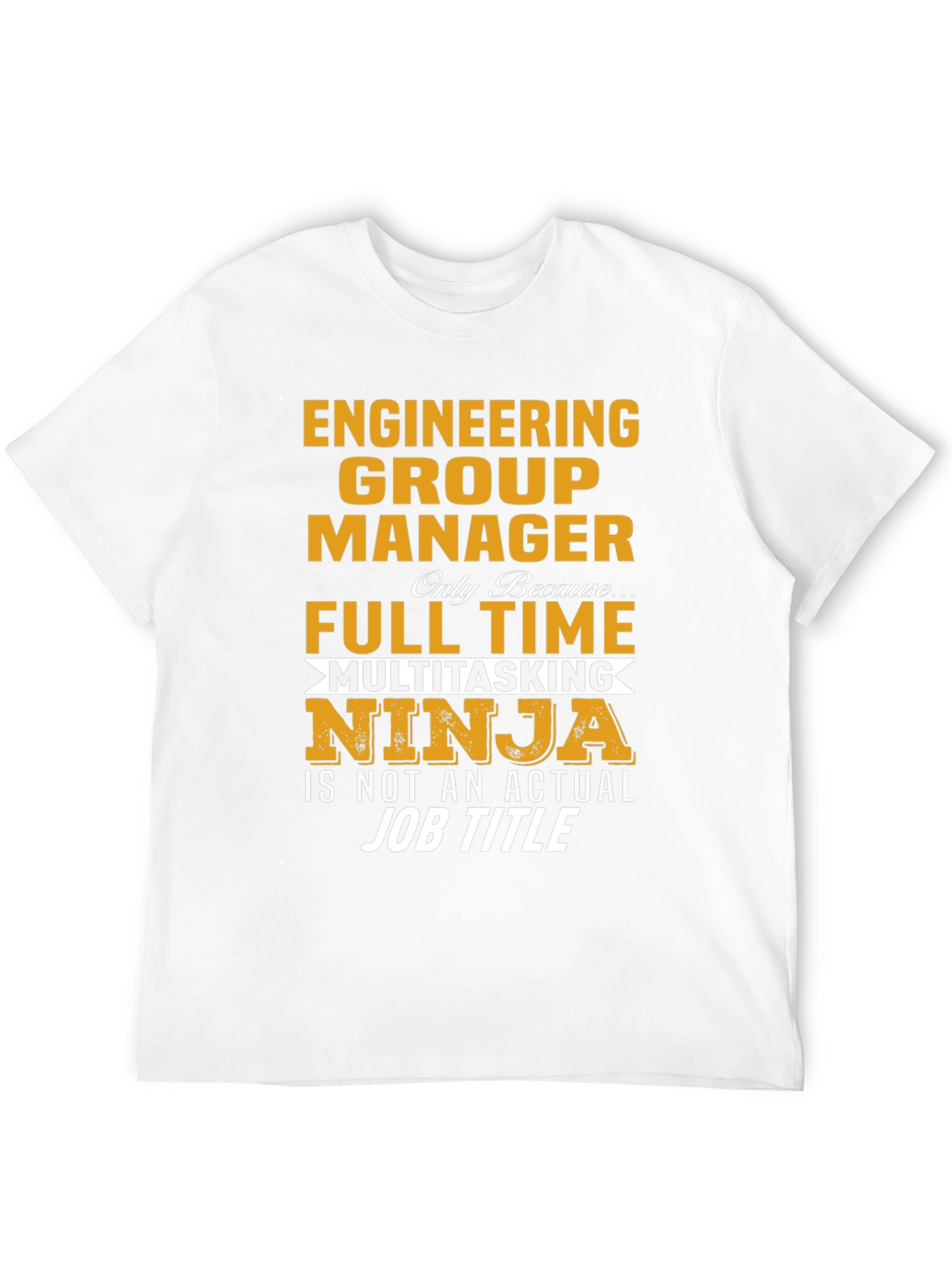 Engineering Group Manager Full Time Multitasking Ninja T-Shirt