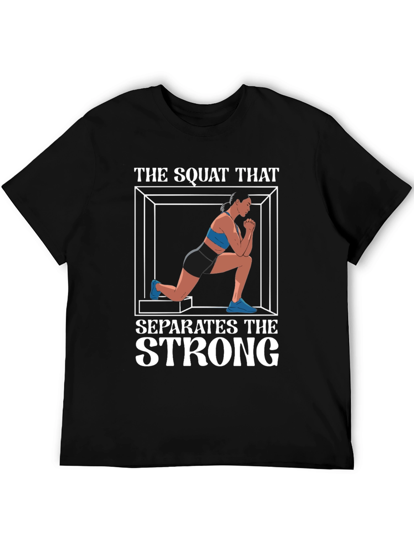 The Squat That Separates the Strong T-Shirt