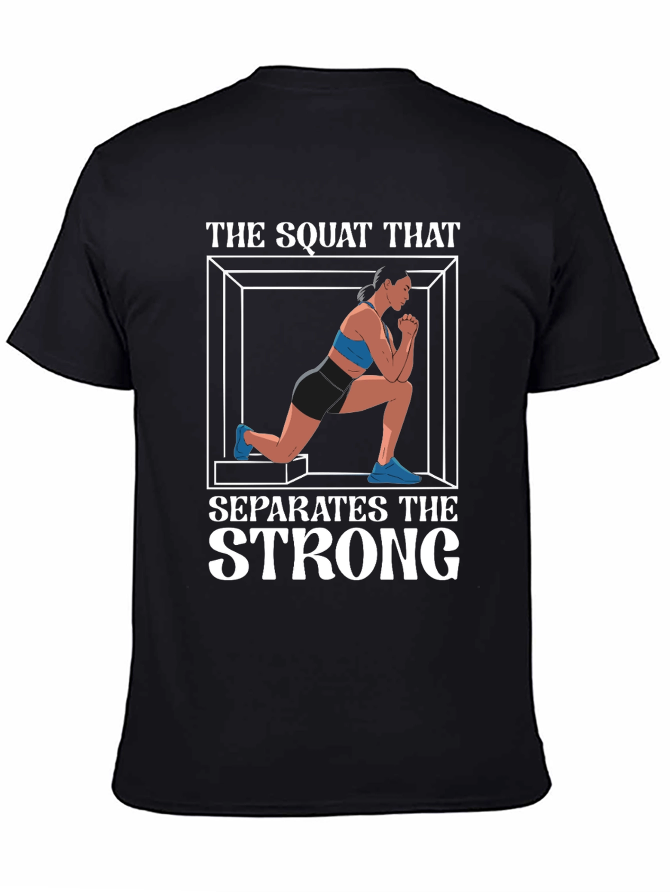 The Squat That Separates the Strong T-Shirt