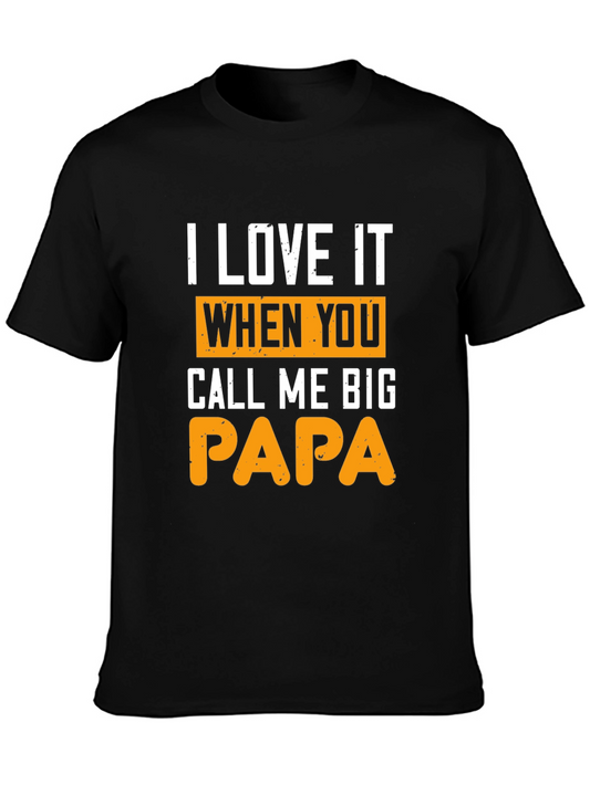 I Love It When You Call Me Big Papa T-Shirt