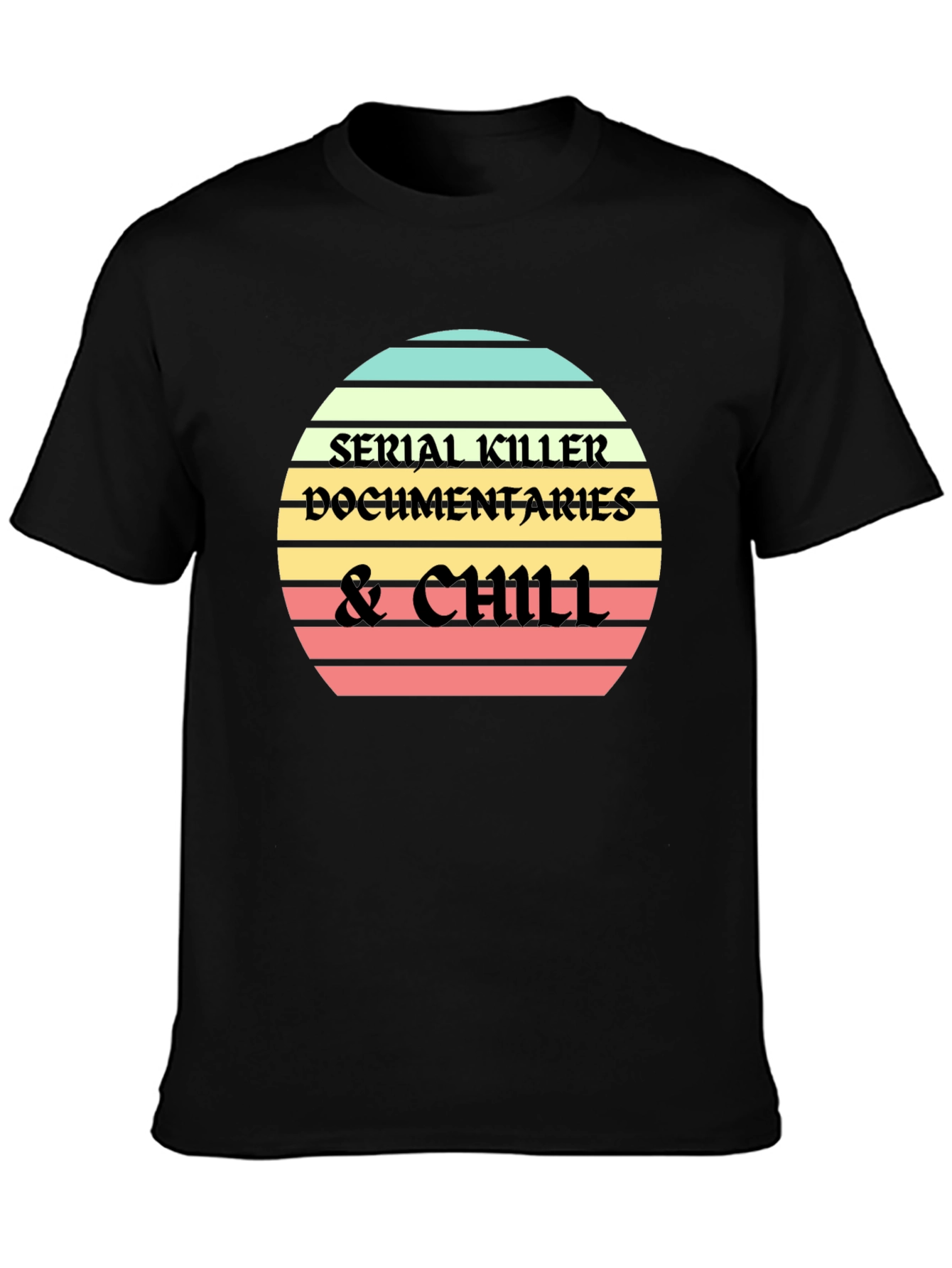 Serial Killer Documentaries & Chill Black T-Shirt