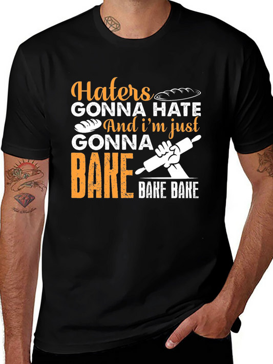 Haters Gonna Hate Baking T-Shirt