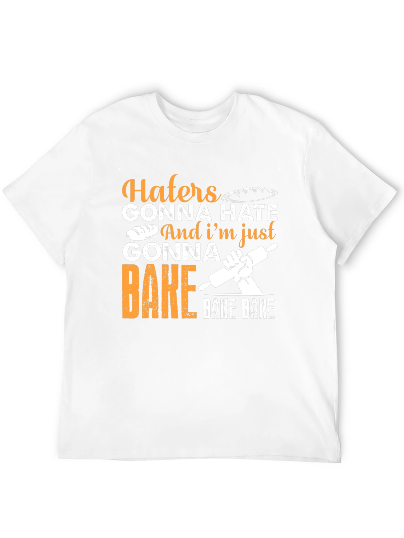 Haters Gonna Hate Baking T-Shirt