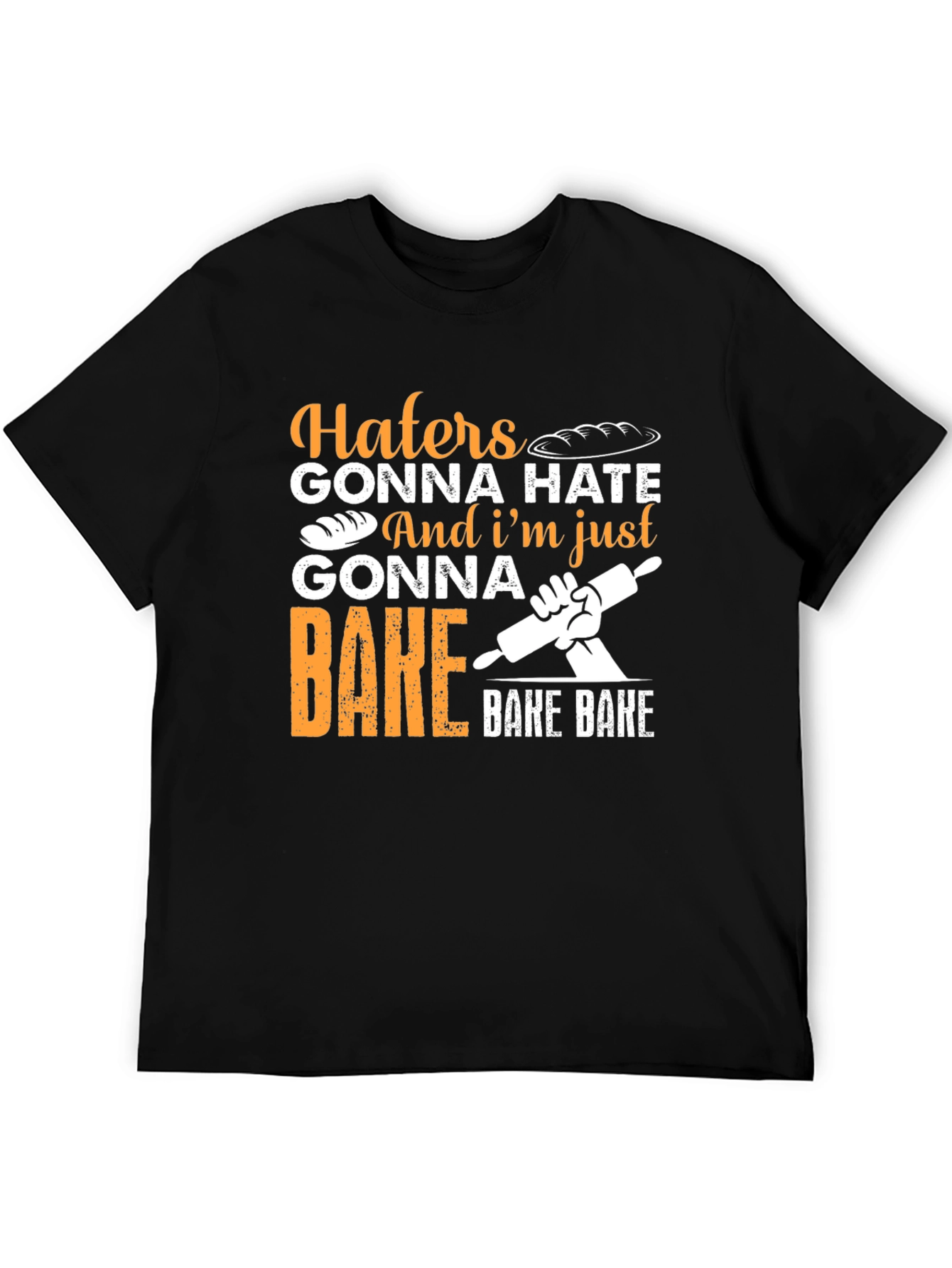 Haters Gonna Hate Baking T-Shirt
