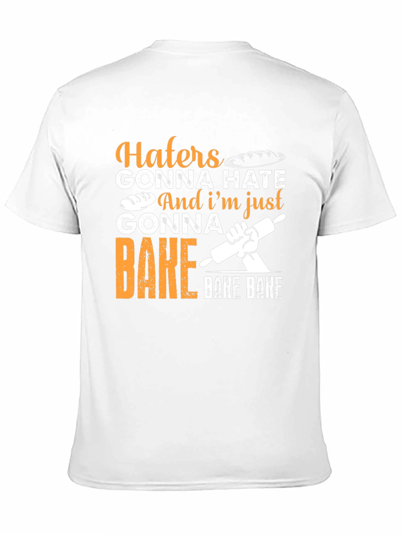 Haters Gonna Hate Baking T-Shirt