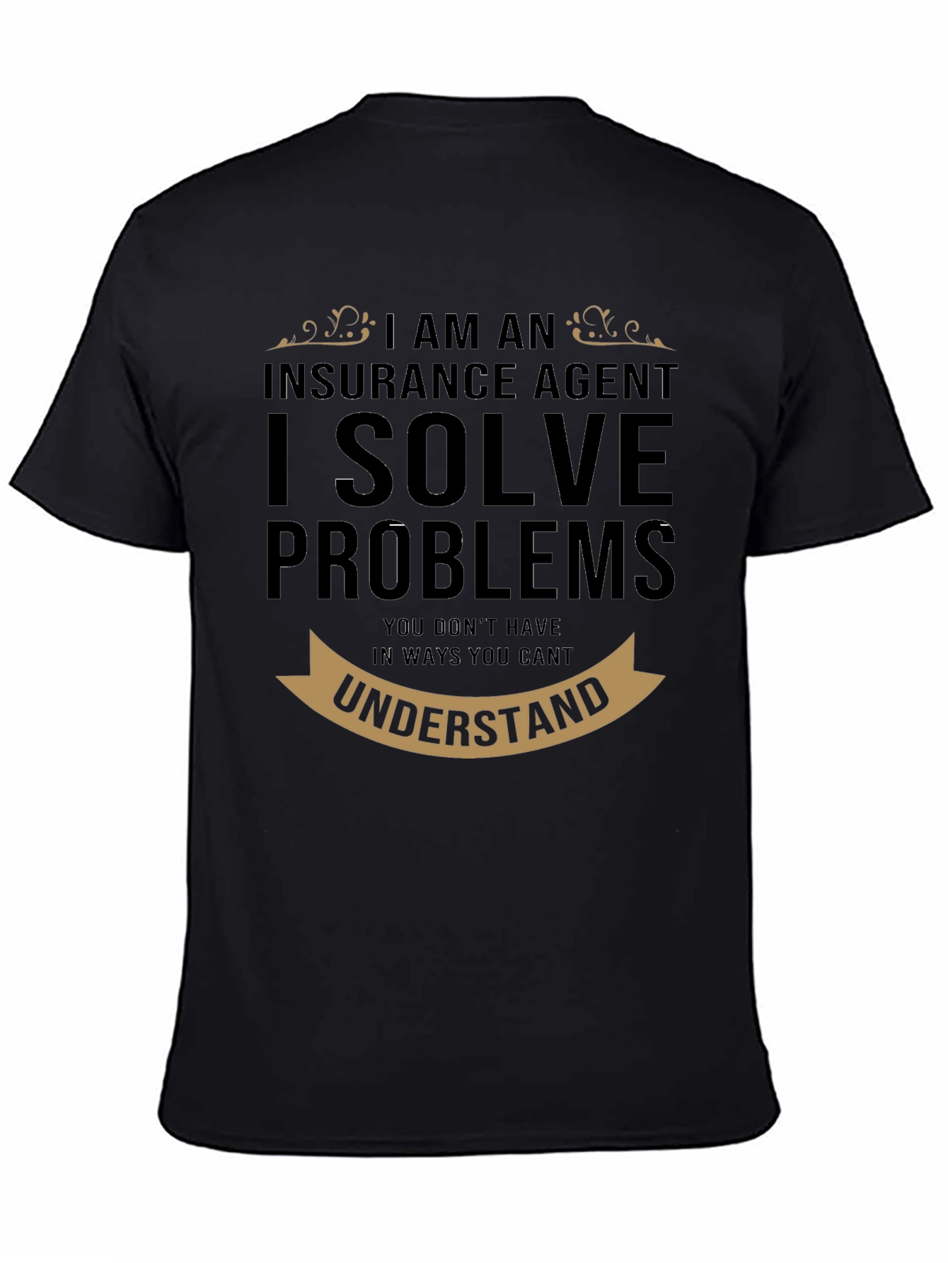 Insurance Agent - I Solve Problems T-Shirt