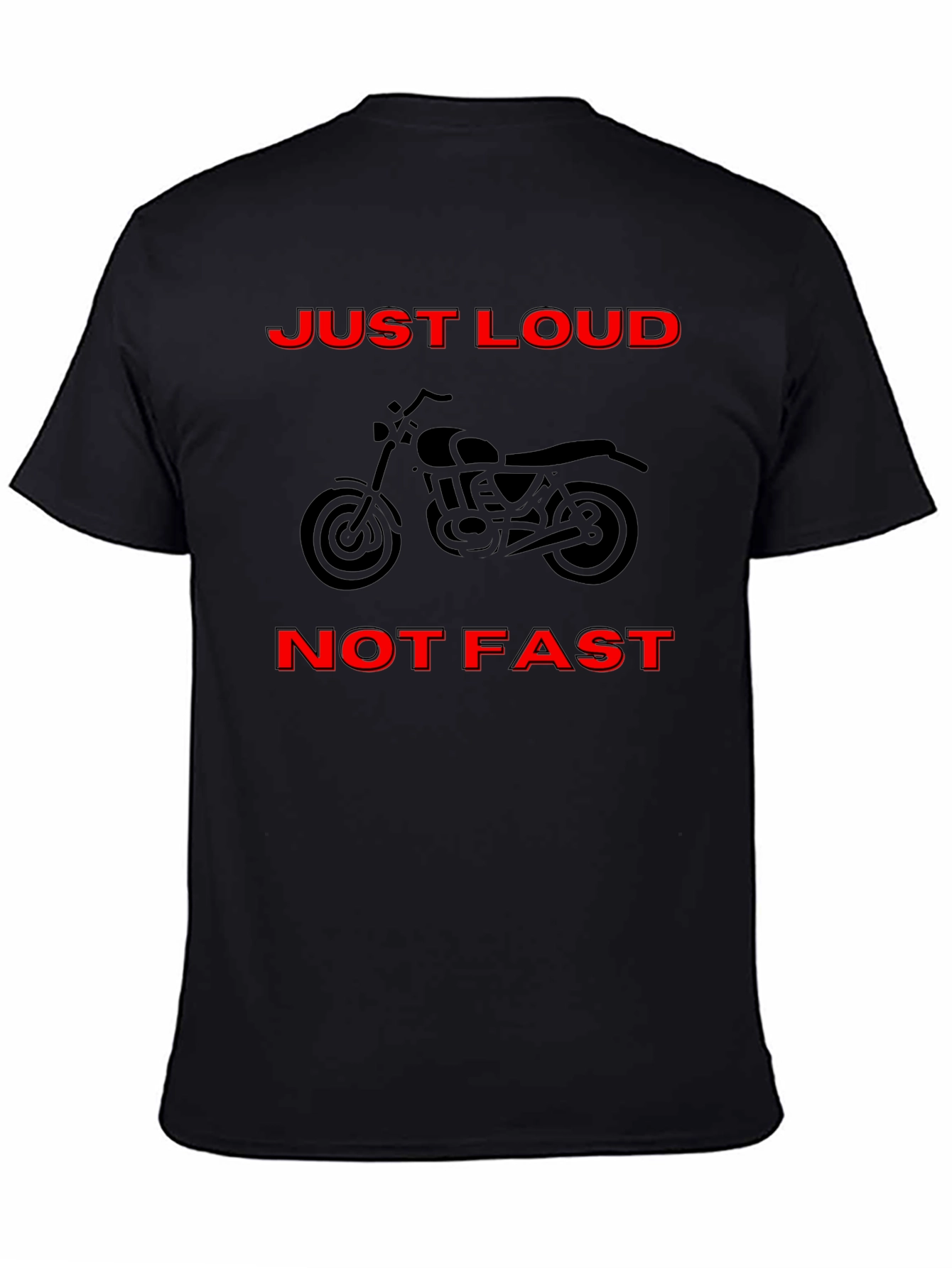 Just Loud Not Fast Motorcycle T-Shirt
